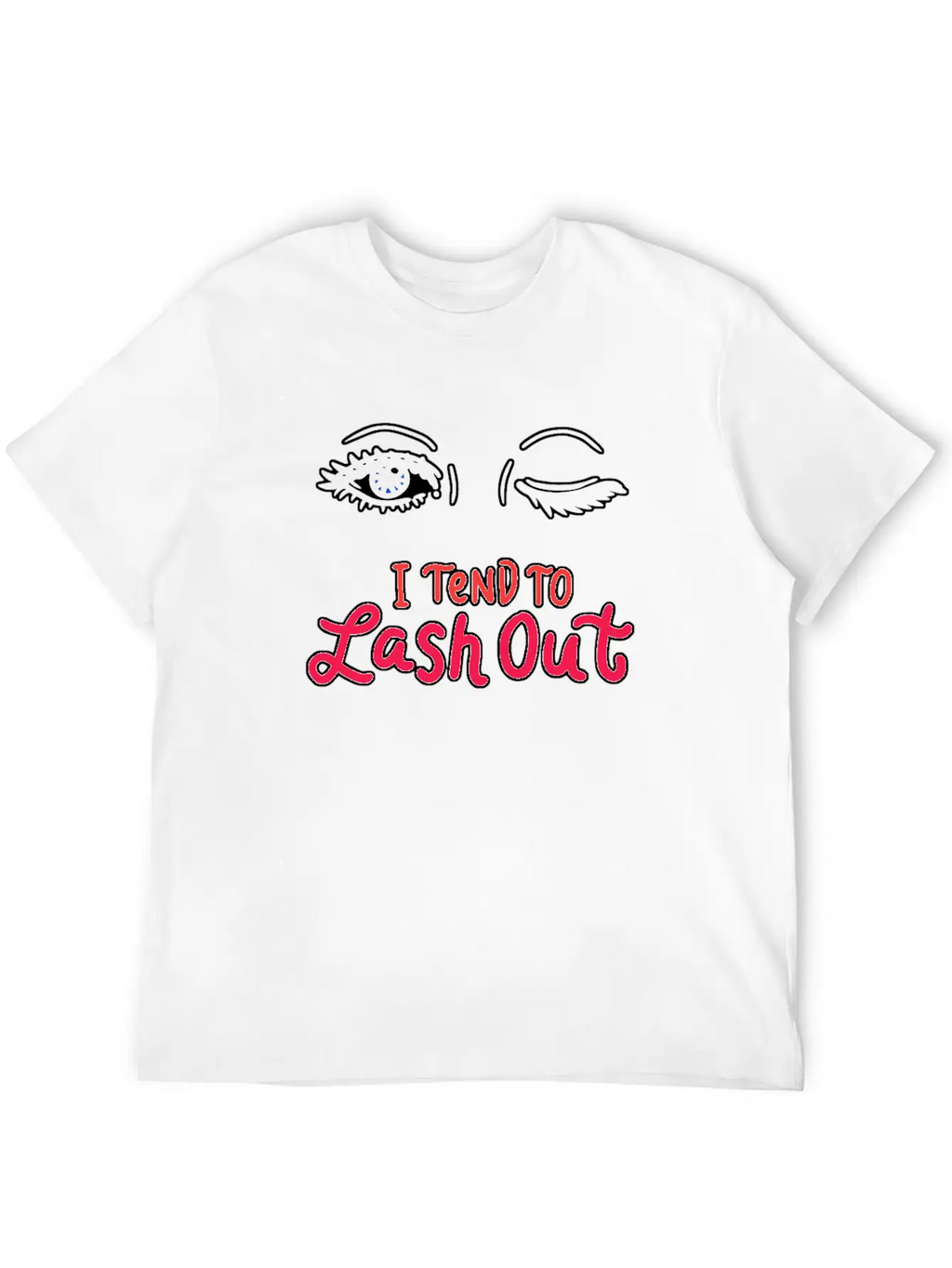 Tend To Lash Out Make Up Artist Beautician Eyelash Unisex Short Sleeve Soft Cotton T-Shirt – Casual Everyday Wear