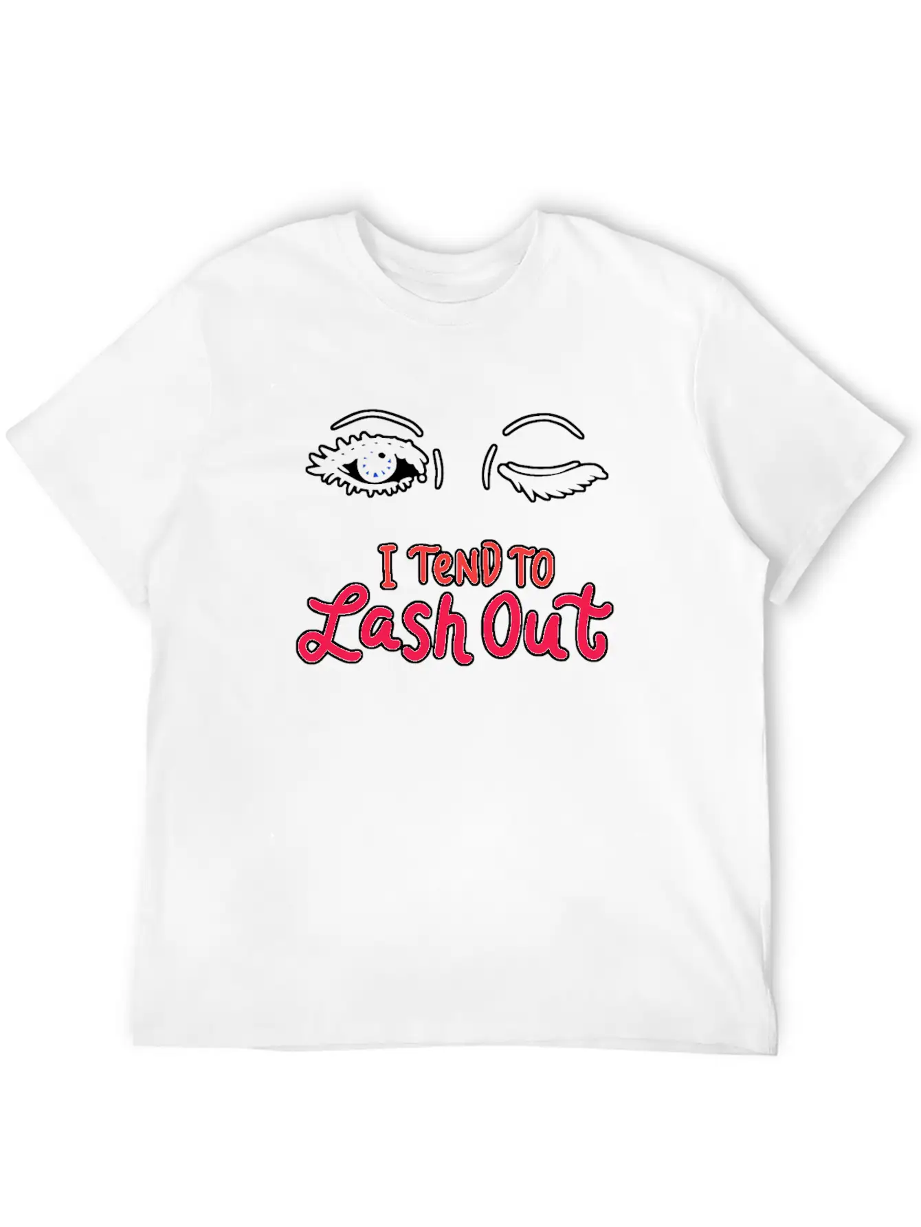 Tend To Lash Out Make Up Artist Beautician Eyelash Unisex Short Sleeve Soft Cotton T-Shirt – Casual Everyday Wear