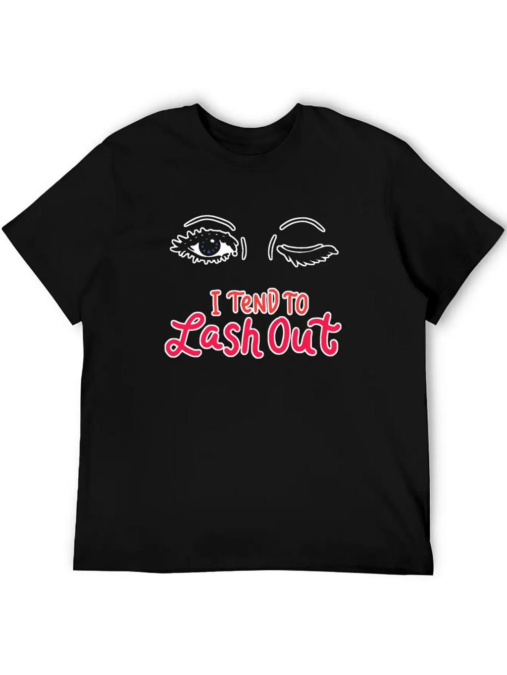 Tend To Lash Out Make Up Artist Beautician Eyelash Unisex Short Sleeve Soft Cotton T-Shirt – Casual Everyday Wear