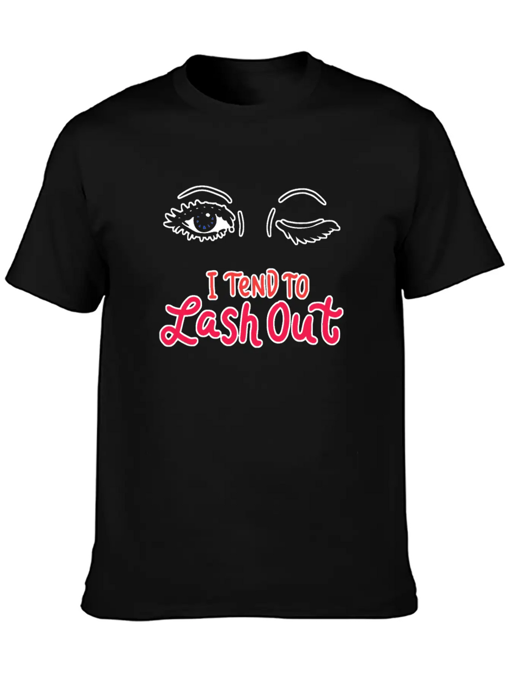 Tend To Lash Out Make Up Artist Beautician Eyelash Unisex Short Sleeve Soft Cotton T-Shirt – Casual Everyday Wear