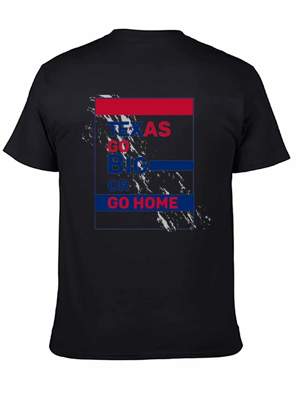 Texas Go Big Or Go Home Unisex Casual T-Shirt – Clean Design For Daily Comfort
