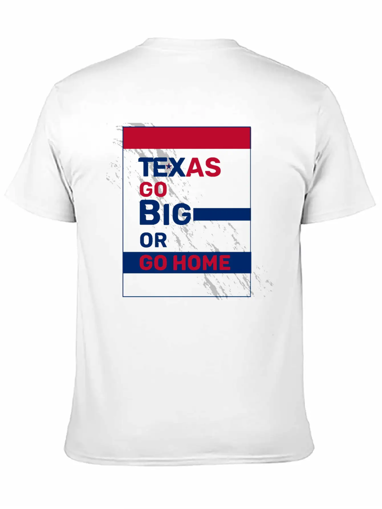 Texas Go Big Or Go Home Unisex Casual T-Shirt – Clean Design For Daily Comfort