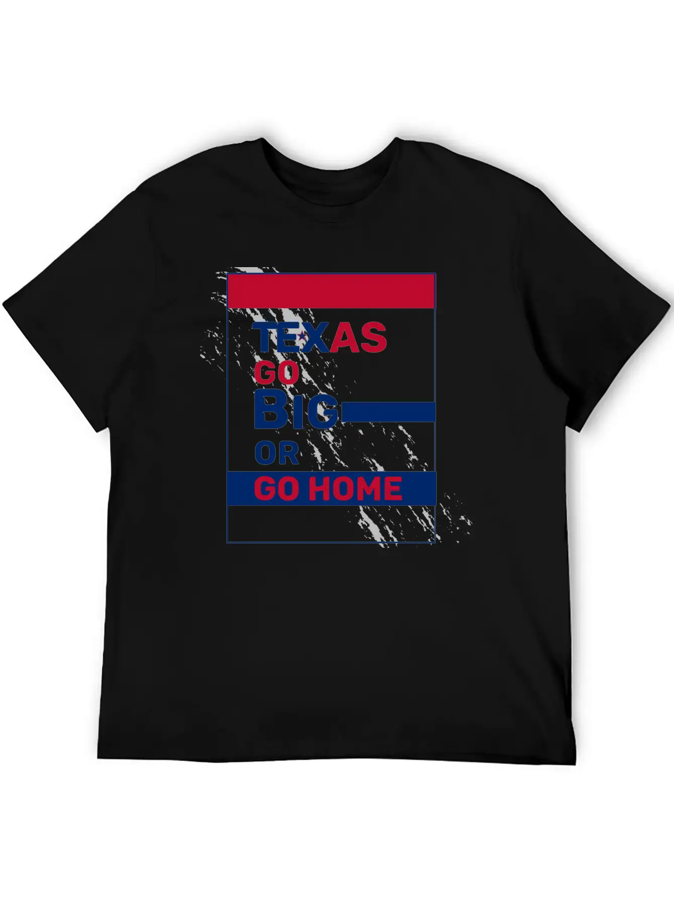 Texas Go Big Or Go Home Unisex Casual T-Shirt – Clean Design For Daily Comfort