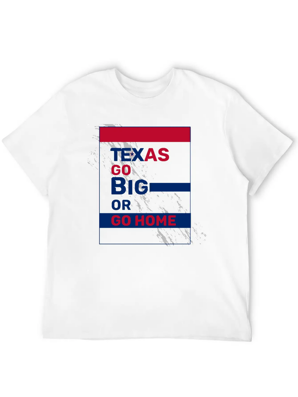Texas Go Big Or Go Home Unisex Casual T-Shirt – Clean Design For Daily Comfort