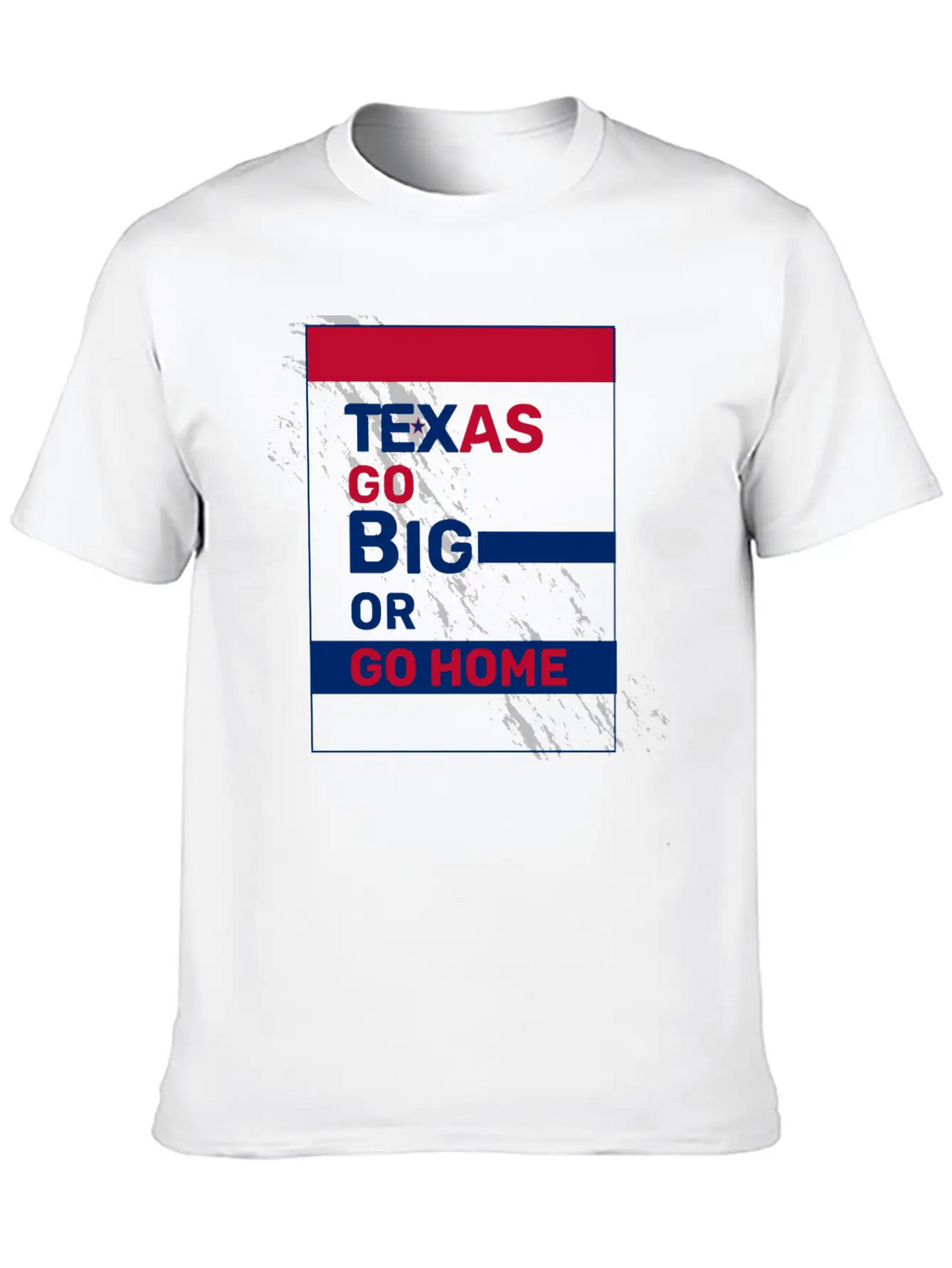 Texas Go Big Or Go Home Unisex Casual T-Shirt – Clean Design For Daily Comfort
