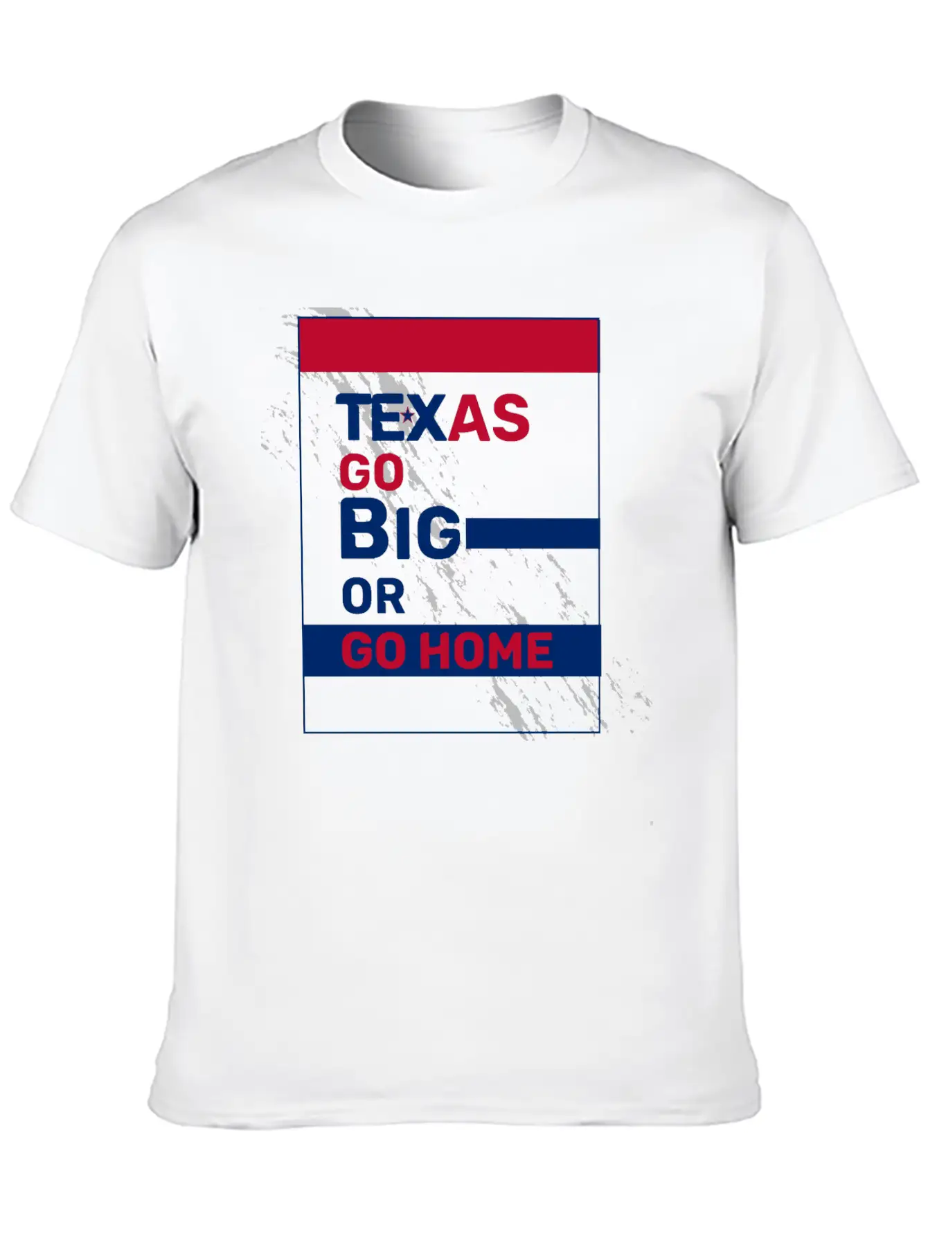 Texas Go Big Or Go Home Unisex Casual T-Shirt – Clean Design For Daily Comfort