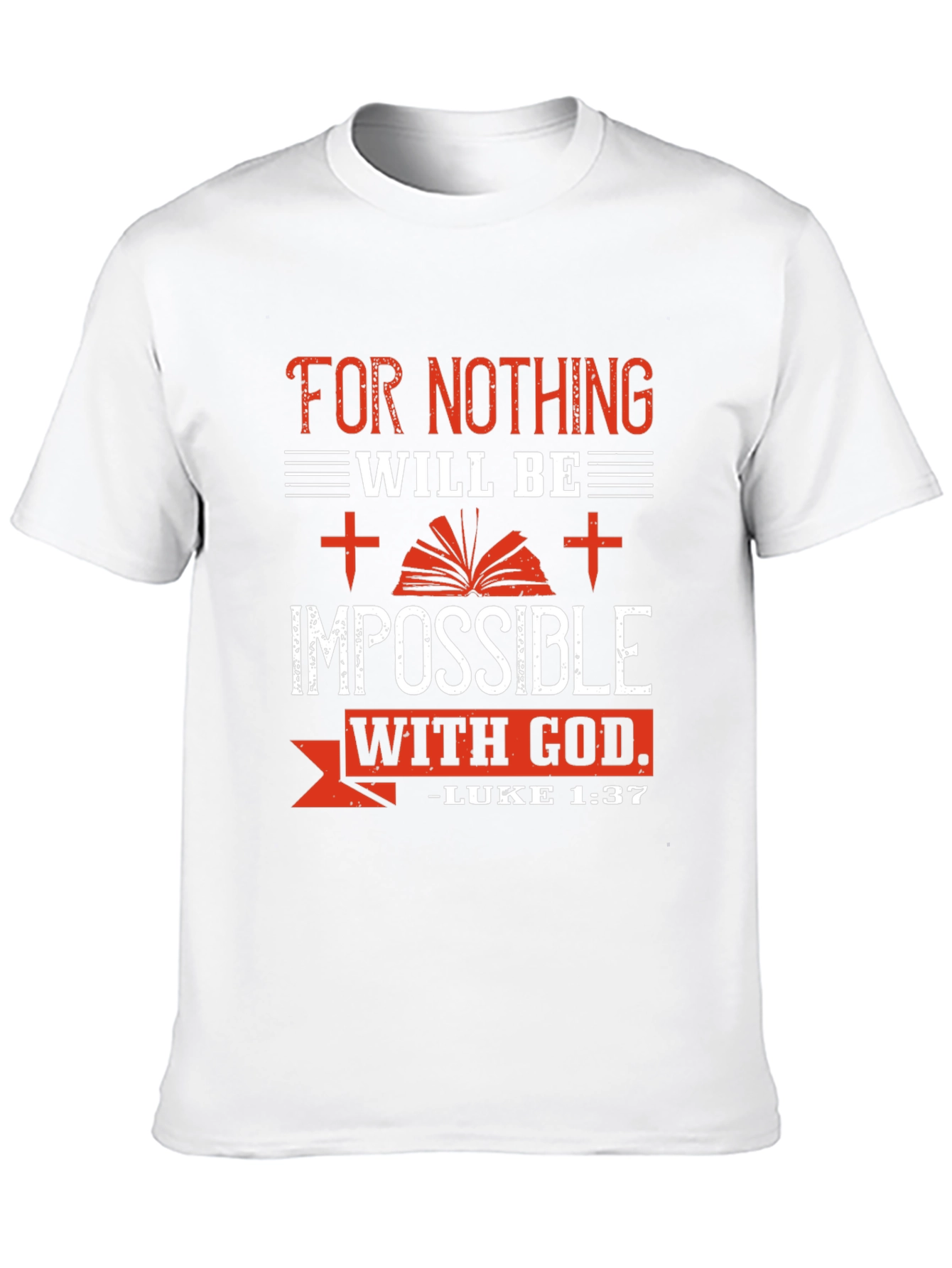 Faith-Based T-Shirt: For Nothing Will Be Impossible With God