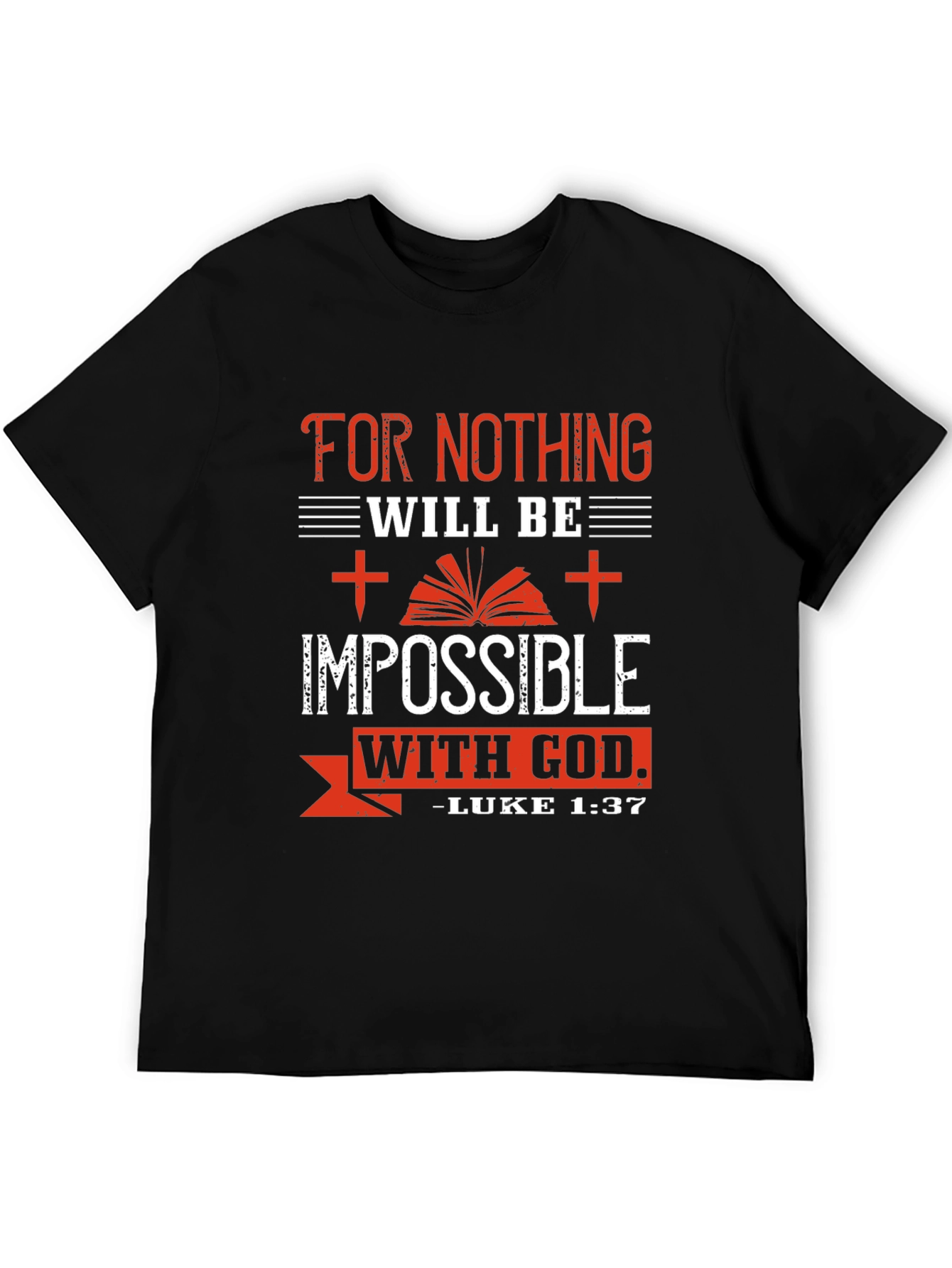 Faith-Based T-Shirt: For Nothing Will Be Impossible With God