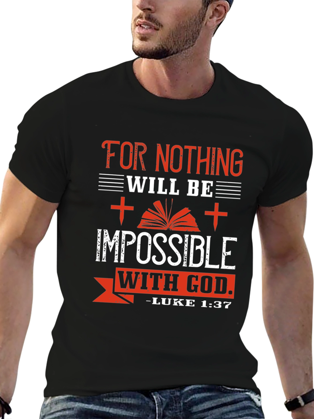 Faith-Based T-Shirt: For Nothing Will Be Impossible With God