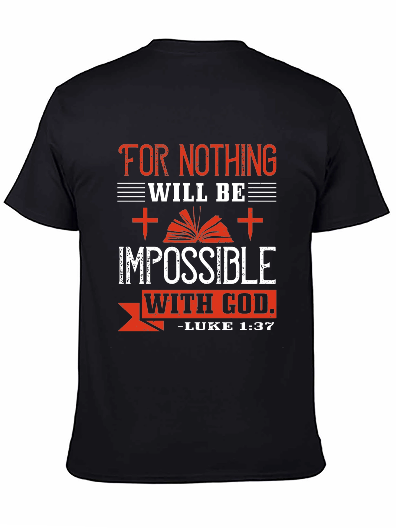 Faith-Based T-Shirt: For Nothing Will Be Impossible With God