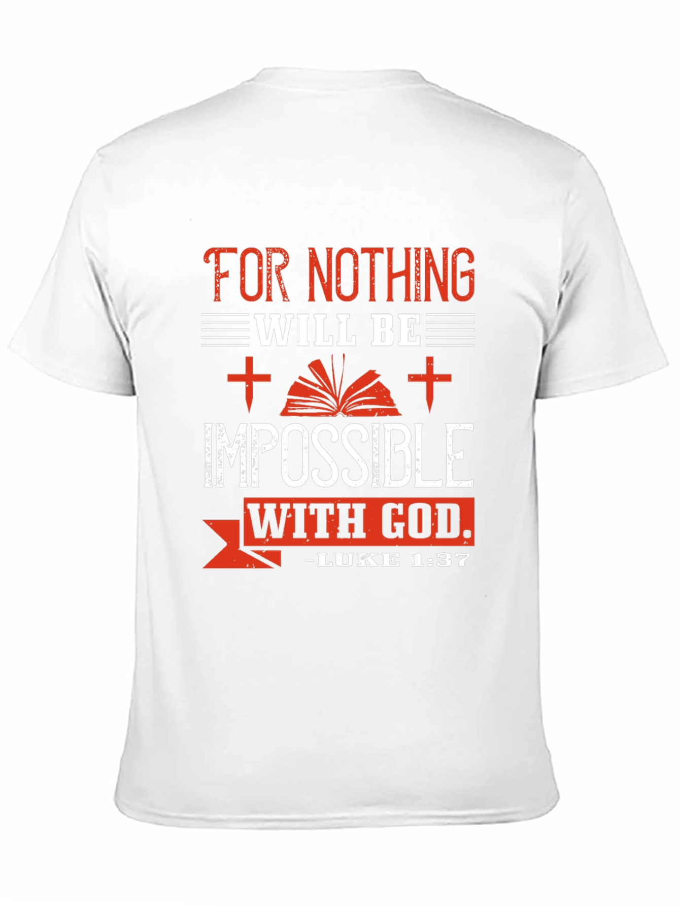 Faith-Based T-Shirt: For Nothing Will Be Impossible With God