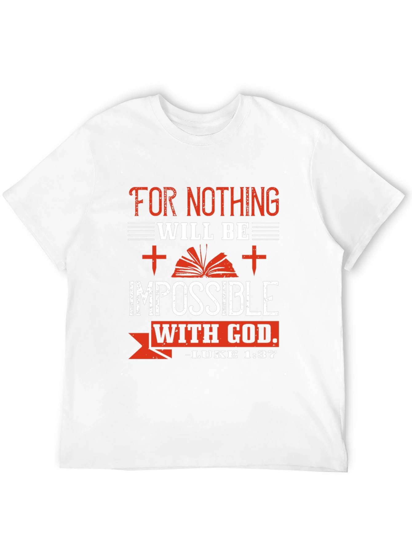 Faith-Based T-Shirt: For Nothing Will Be Impossible With God
