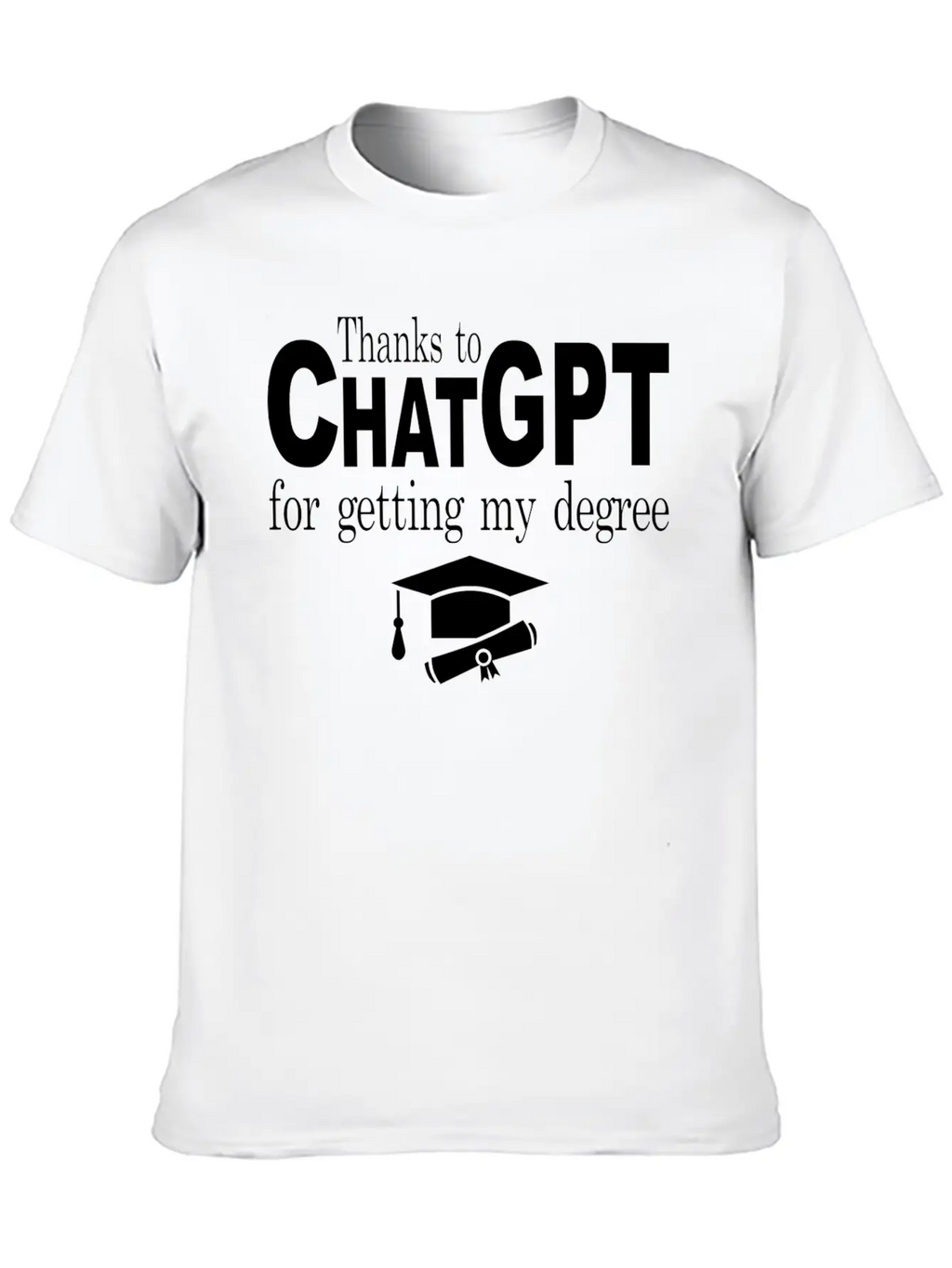 Thanks To Chatgpt For Getting My Degree Unisex Short Sleeve Soft Cotton T-Shirt – Casual Everyday Wear