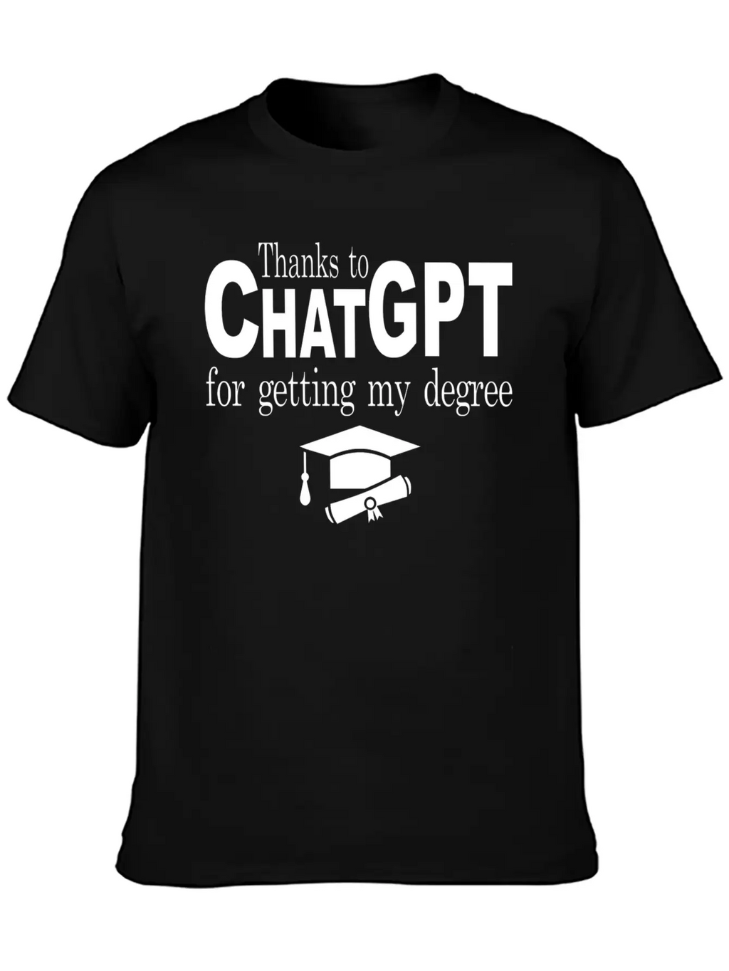 Thanks To Chatgpt For Getting My Degree Unisex Short Sleeve Soft Cotton T-Shirt – Casual Everyday Wear