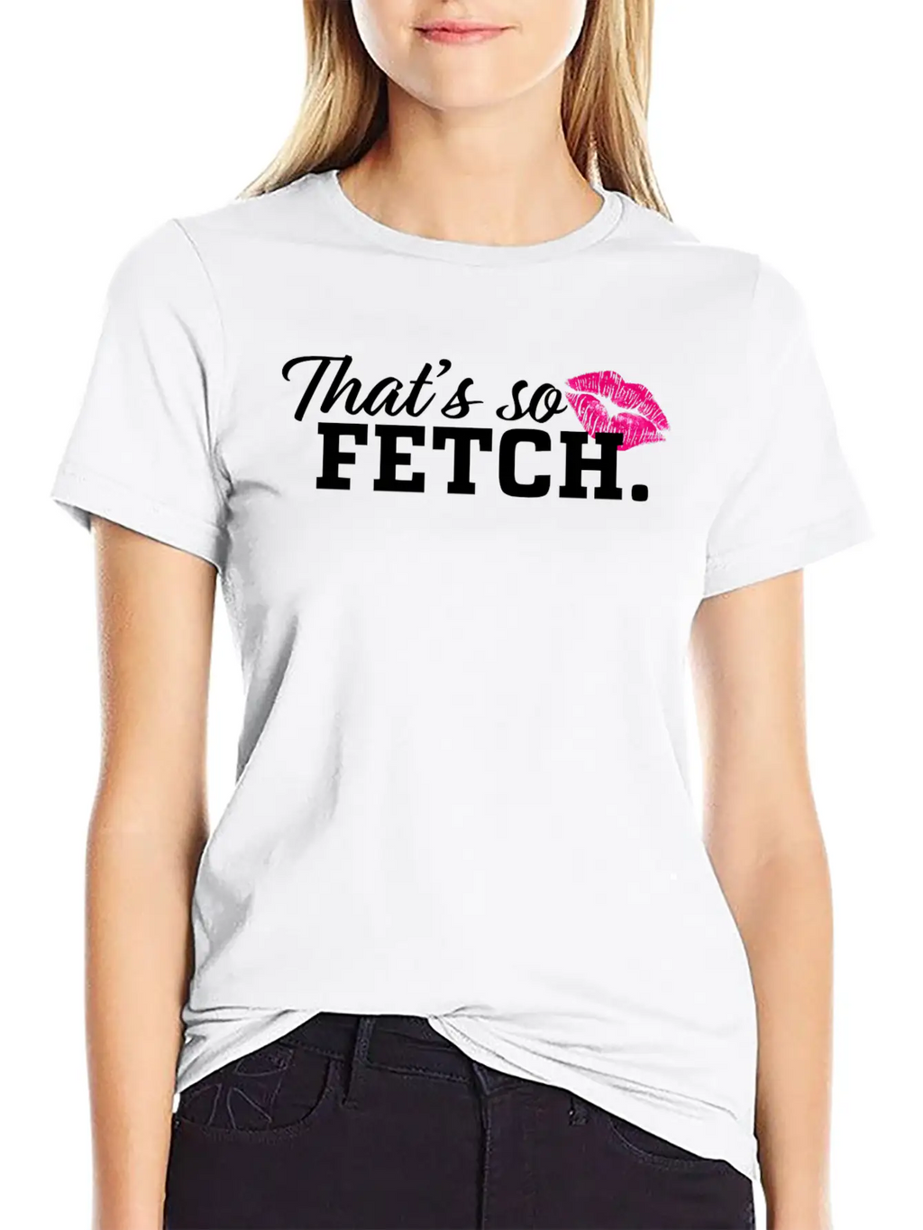 THAT'S SO FETCH. Unisex Casual T-Shirt – Clean Design For Daily Comfort