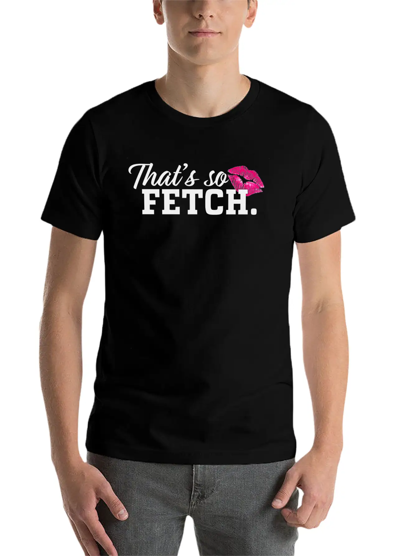 THAT'S SO FETCH. Unisex Casual T-Shirt – Clean Design For Daily Comfort