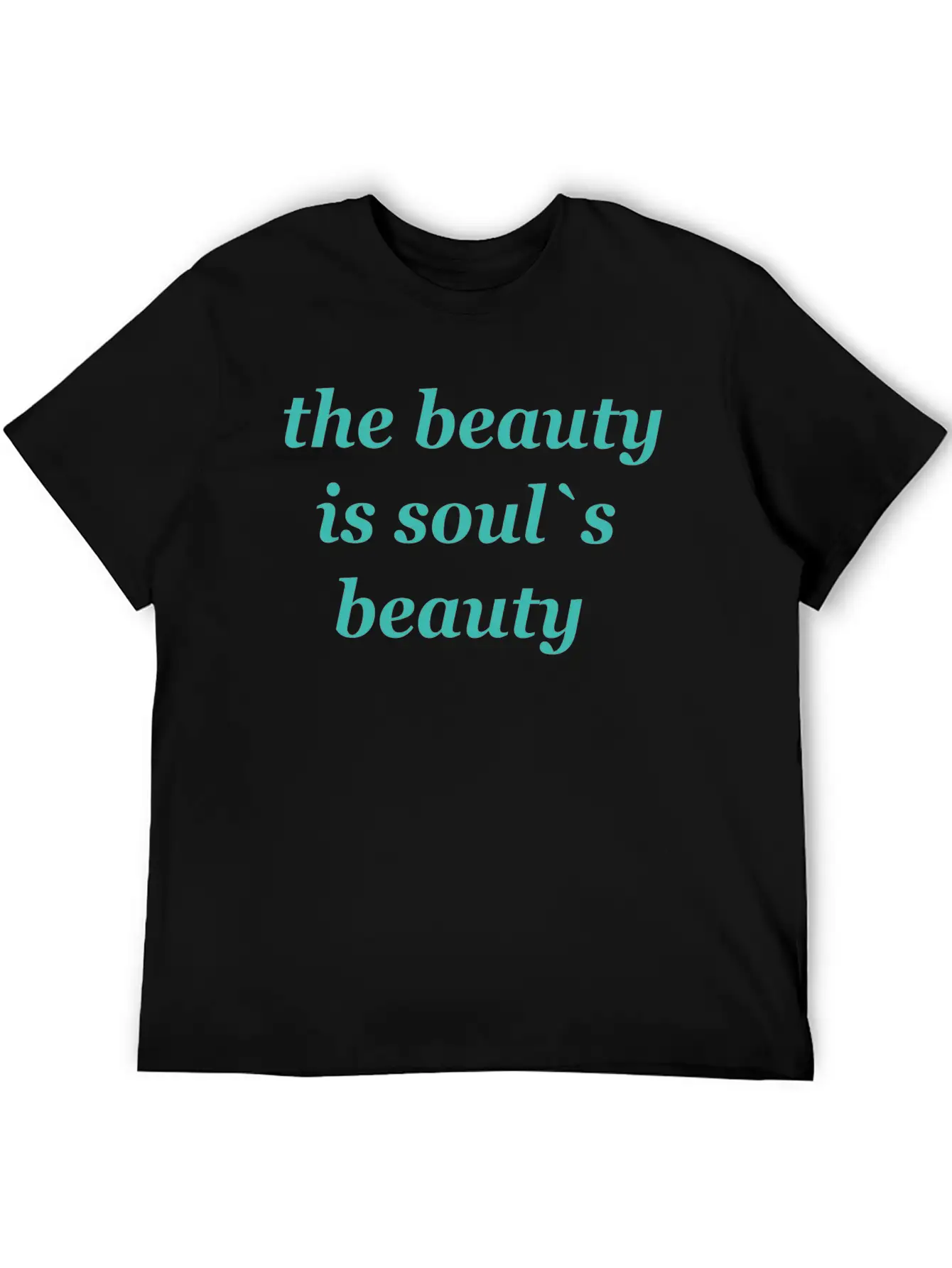 The Beauty Is Soul's Beauty" TSHIRT Unisex Short Sleeve Soft Cotton T-Shirt – Casual Everyday Wear