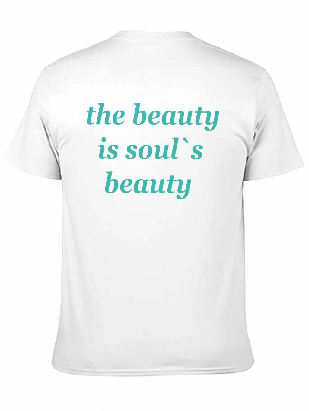 The Beauty Is Soul's Beauty" TSHIRT Unisex Short Sleeve Soft Cotton T-Shirt – Casual Everyday Wear