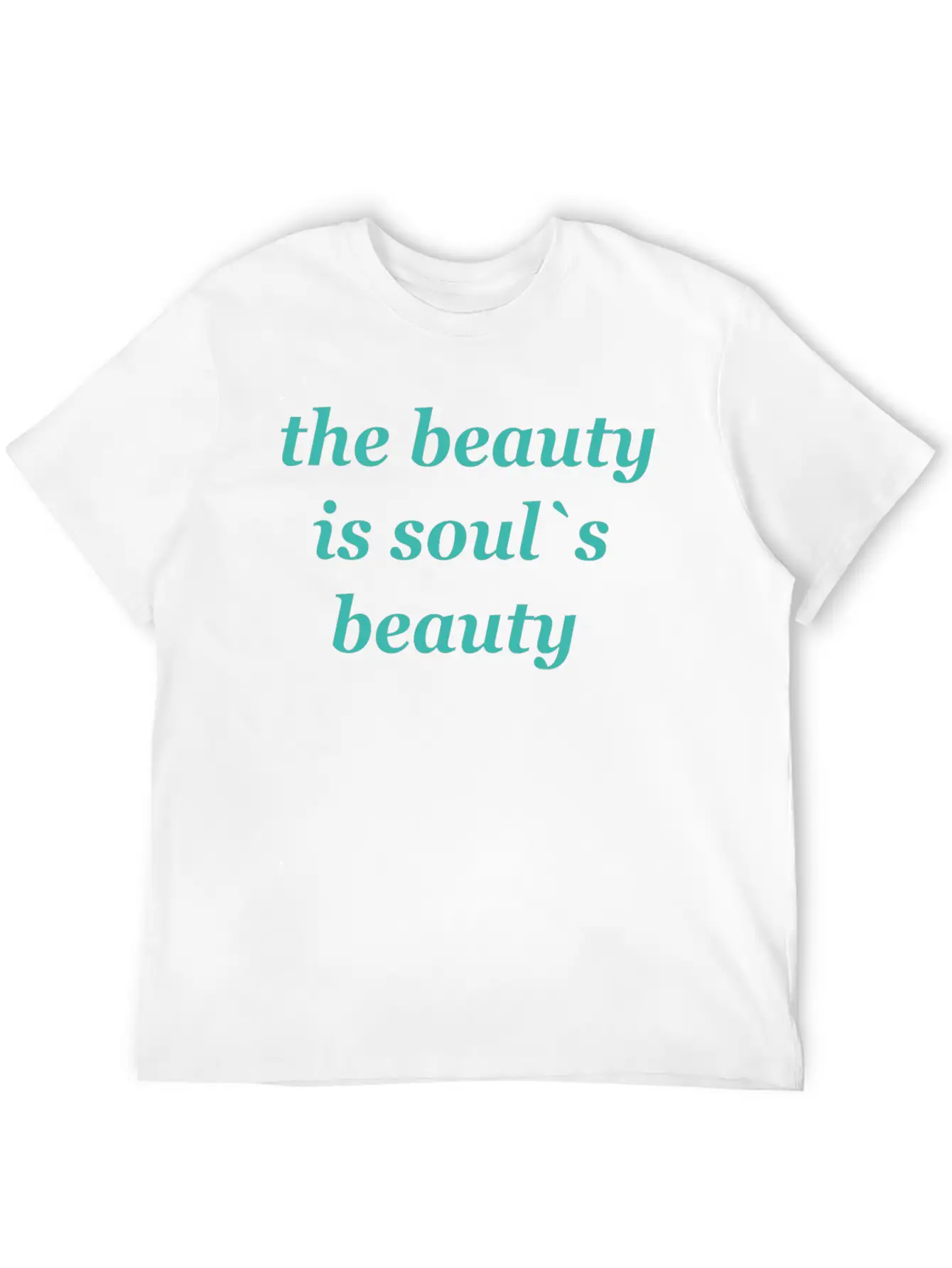 The Beauty Is Soul's Beauty" TSHIRT Unisex Short Sleeve Soft Cotton T-Shirt – Casual Everyday Wear