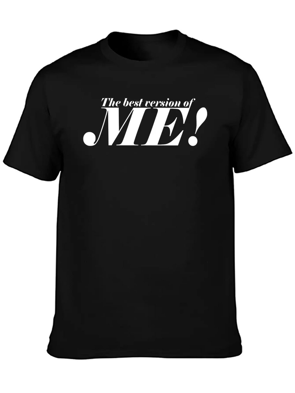 The Best Version Of Me! - Be Confident Casual Graphic T-Shirt – Simple And Comfortable Daily Wear