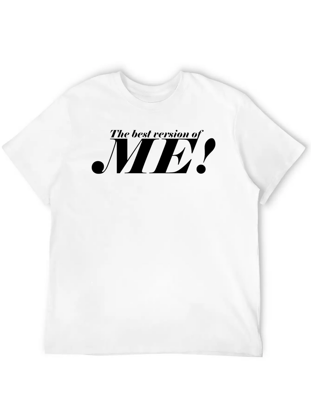 The Best Version Of Me! - Be Confident Casual Graphic T-Shirt – Simple And Comfortable Daily Wear