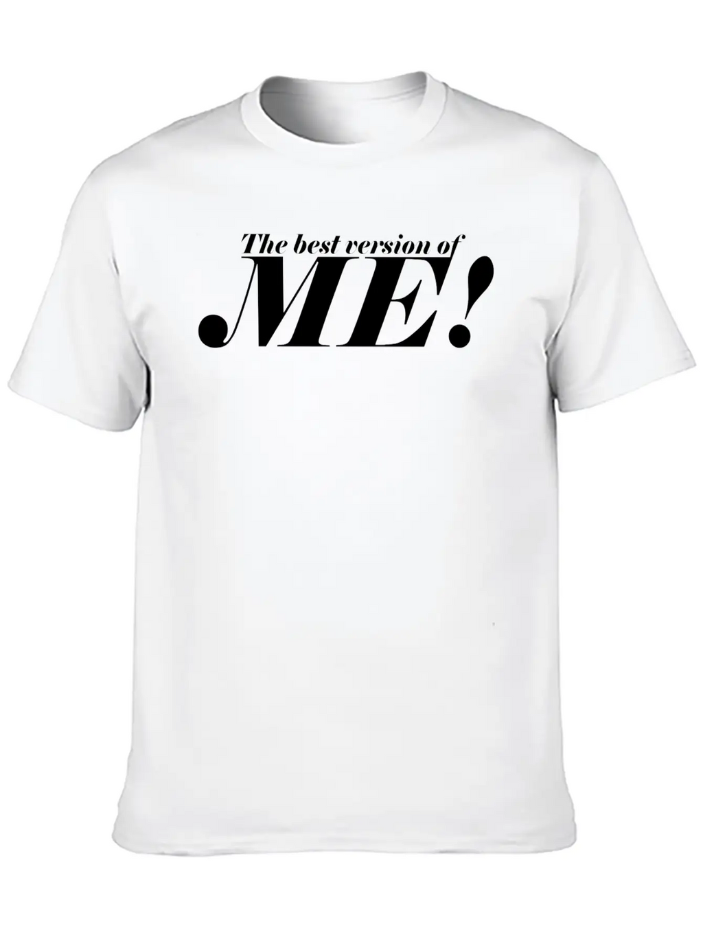 The Best Version Of Me! - Be Confident Casual Graphic T-Shirt – Simple And Comfortable Daily Wear