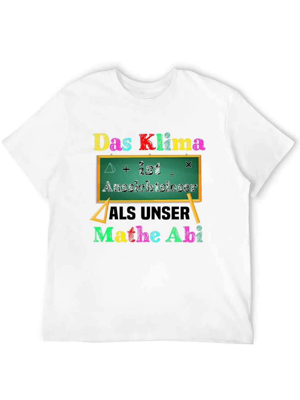 The Climate Is More Hopeless Than Our Math Exam Casual Graphic T-Shirt – Simple And Comfortable Daily Wear