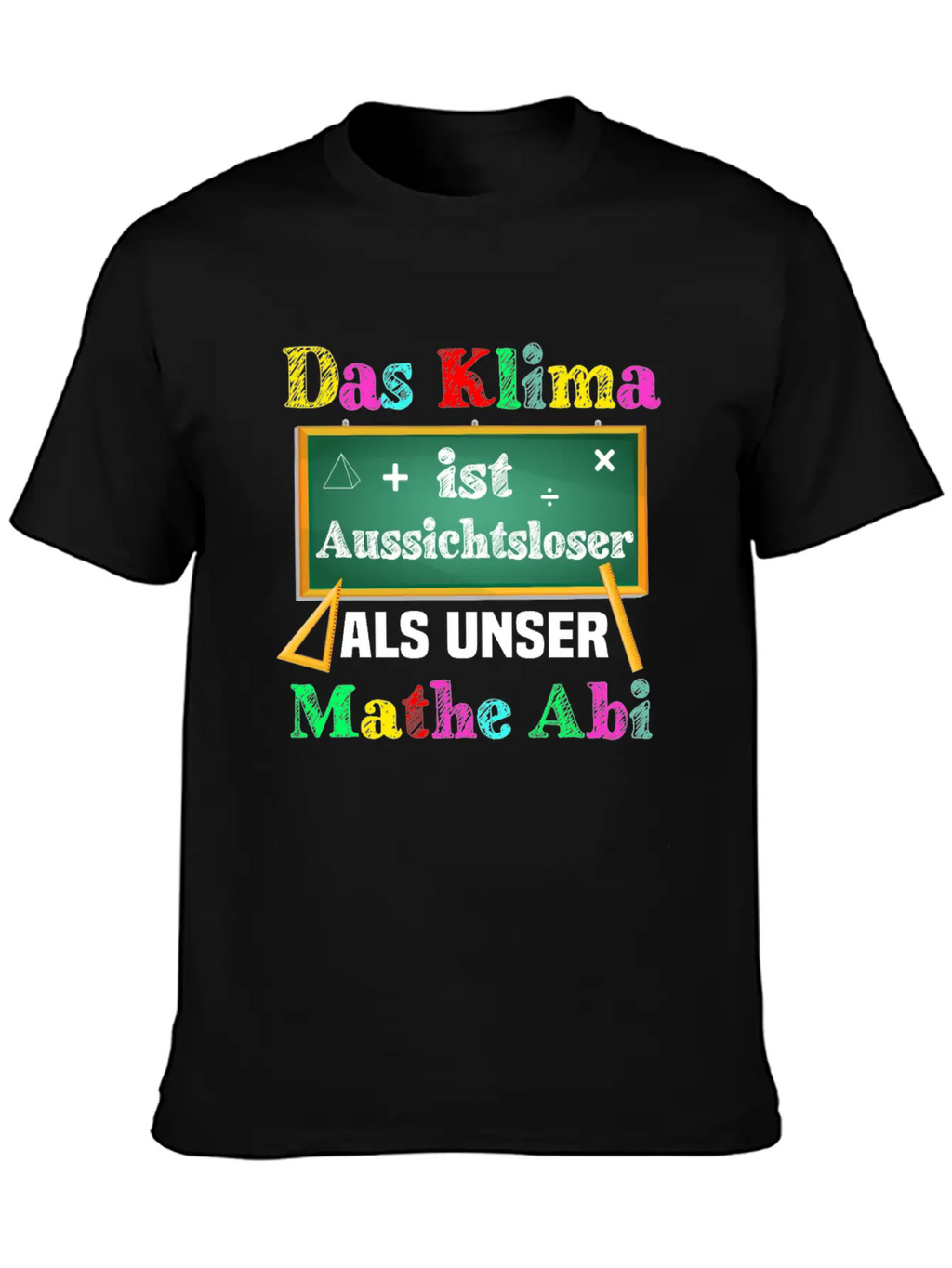 The Climate Is More Hopeless Than Our Math Exam Casual Graphic T-Shirt – Simple And Comfortable Daily Wear