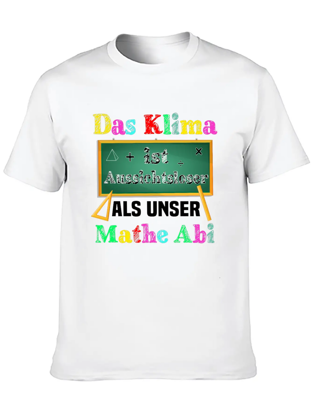 The Climate Is More Hopeless Than Our Math Exam Casual Graphic T-Shirt – Simple And Comfortable Daily Wear