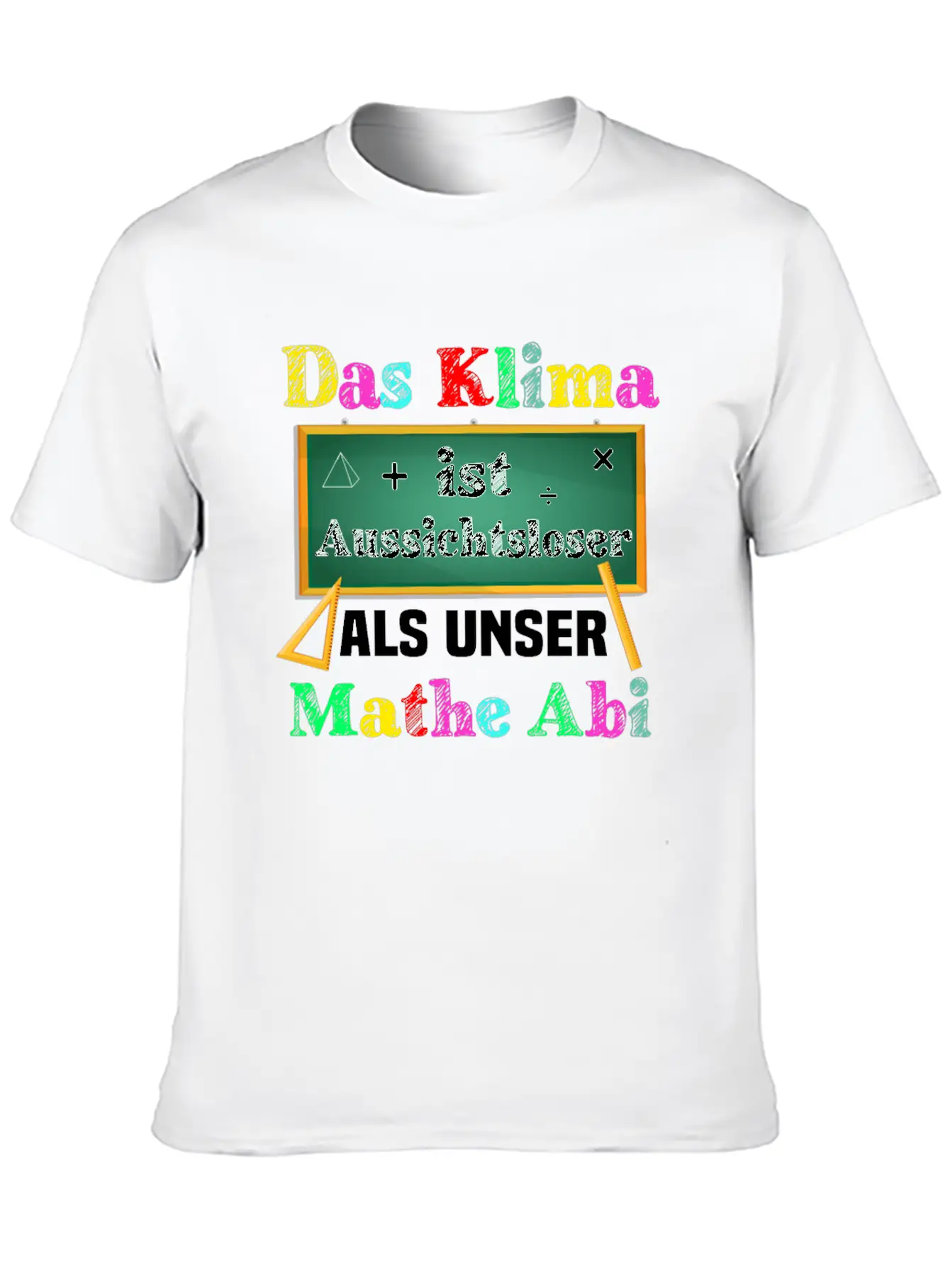 The Climate Is More Hopeless Than Our Math Exam Casual Graphic T-Shirt – Simple And Comfortable Daily Wear