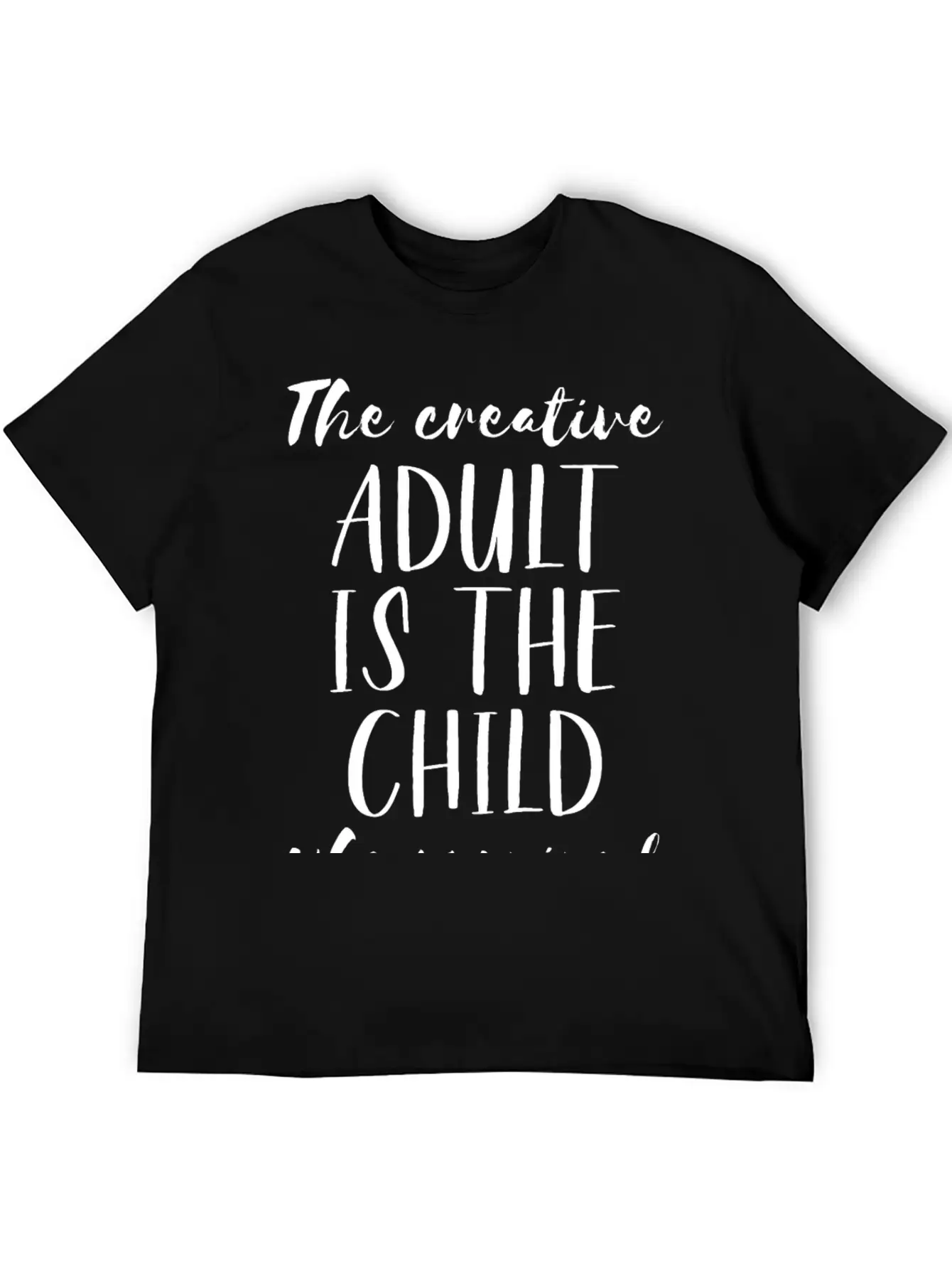 The Creative Adult Is The Child Who Survived Unisex Short Sleeve Soft Cotton T-Shirt – Casual Everyday Wear