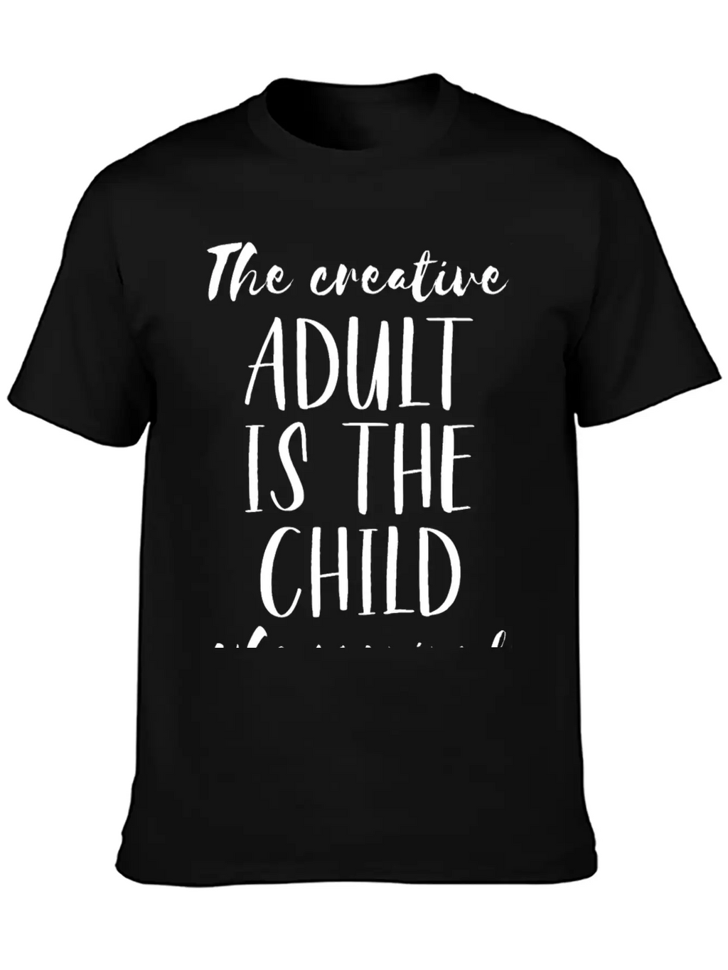 The Creative Adult Is The Child Who Survived Unisex Short Sleeve Soft Cotton T-Shirt – Casual Everyday Wear