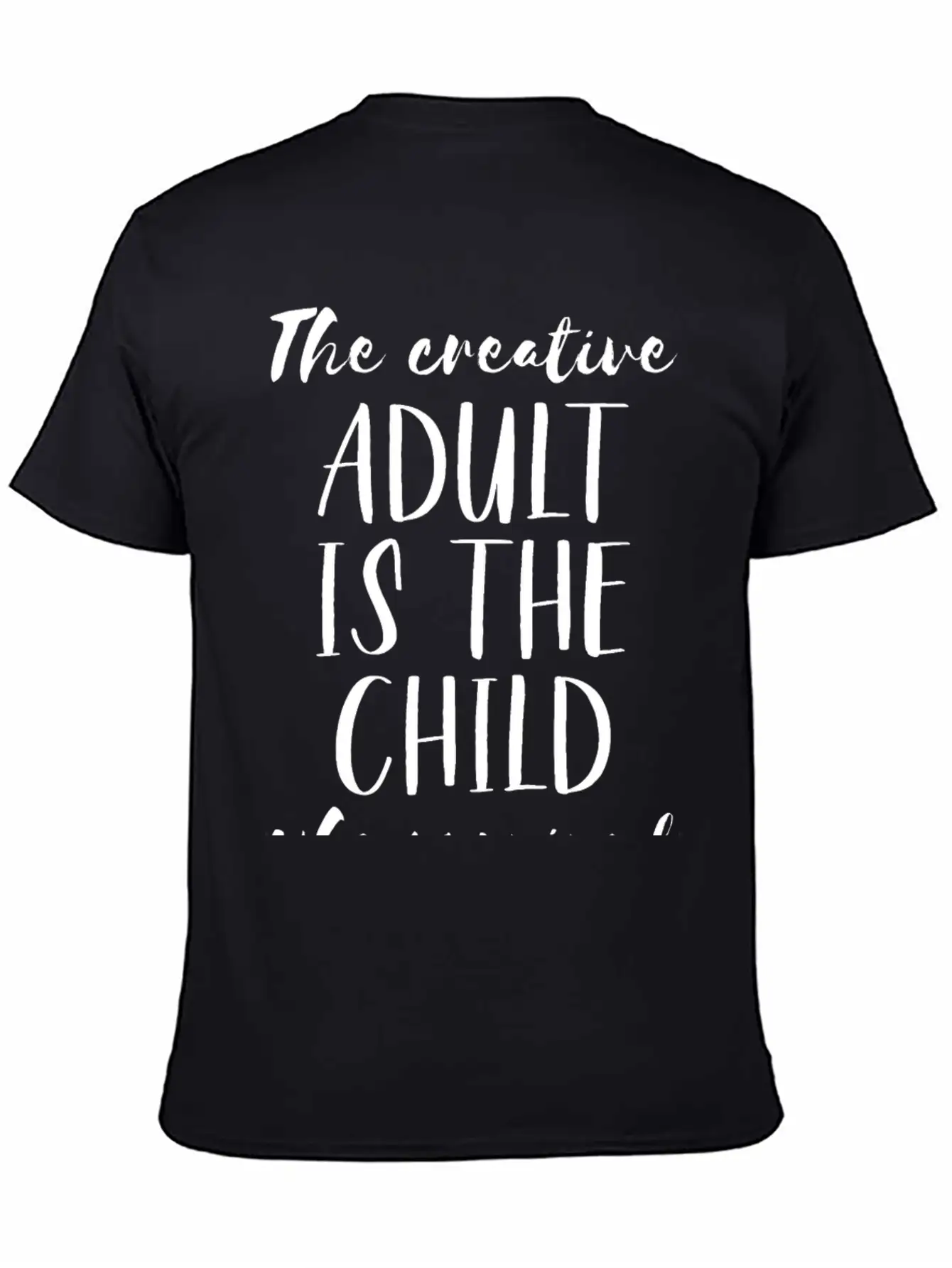 The Creative Adult Is The Child Who Survived Unisex Short Sleeve Soft Cotton T-Shirt – Casual Everyday Wear
