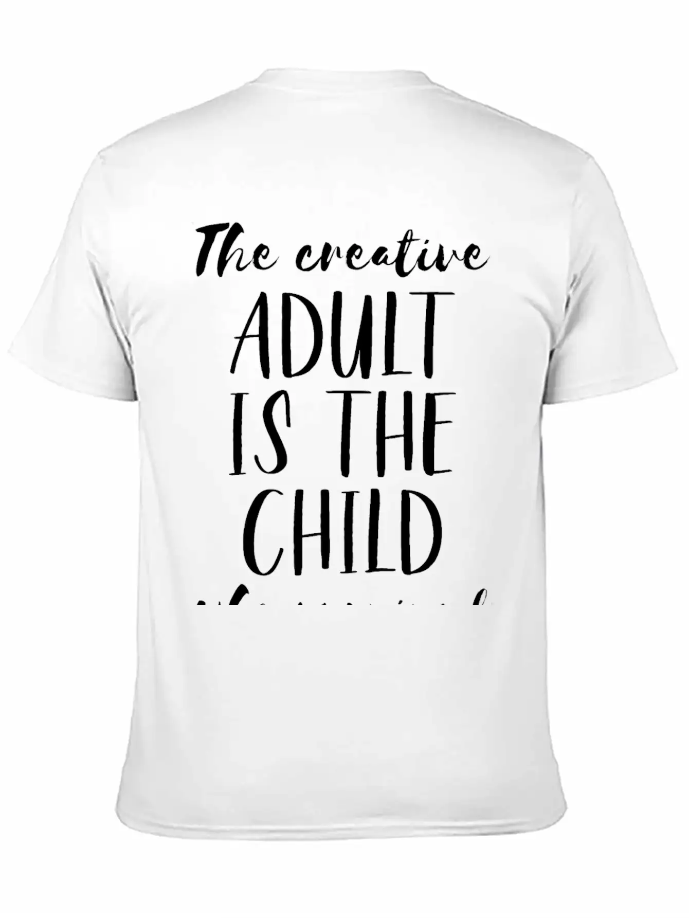 The Creative Adult Is The Child Who Survived Unisex Short Sleeve Soft Cotton T-Shirt – Casual Everyday Wear