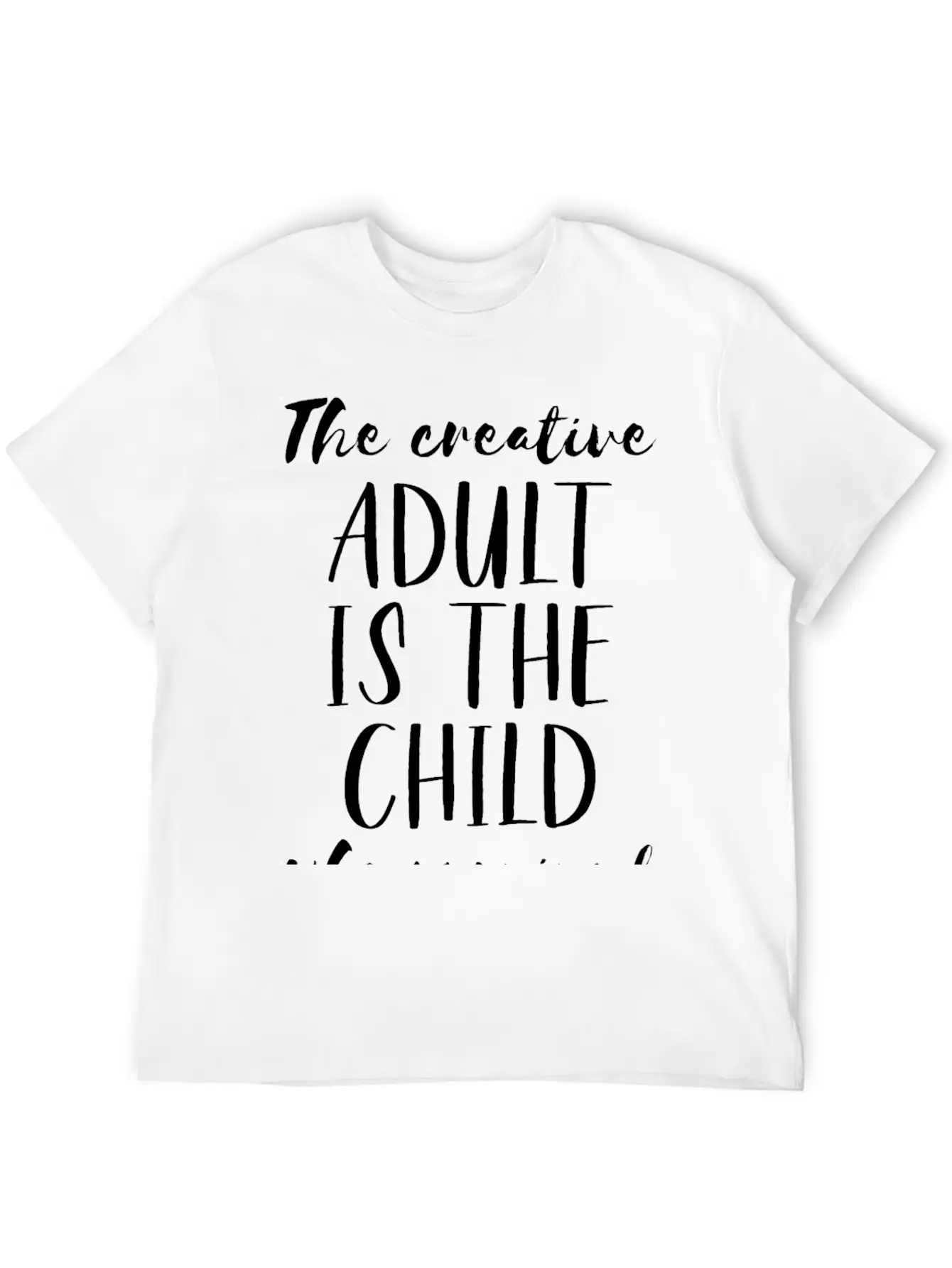 The Creative Adult Is The Child Who Survived Unisex Short Sleeve Soft Cotton T-Shirt – Casual Everyday Wear