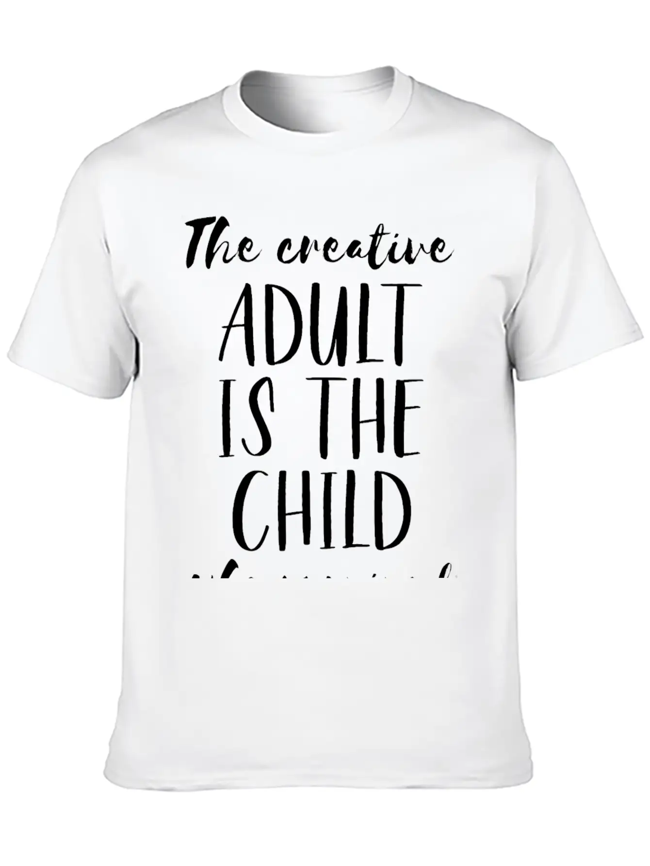 The Creative Adult Is The Child Who Survived Unisex Short Sleeve Soft Cotton T-Shirt – Casual Everyday Wear