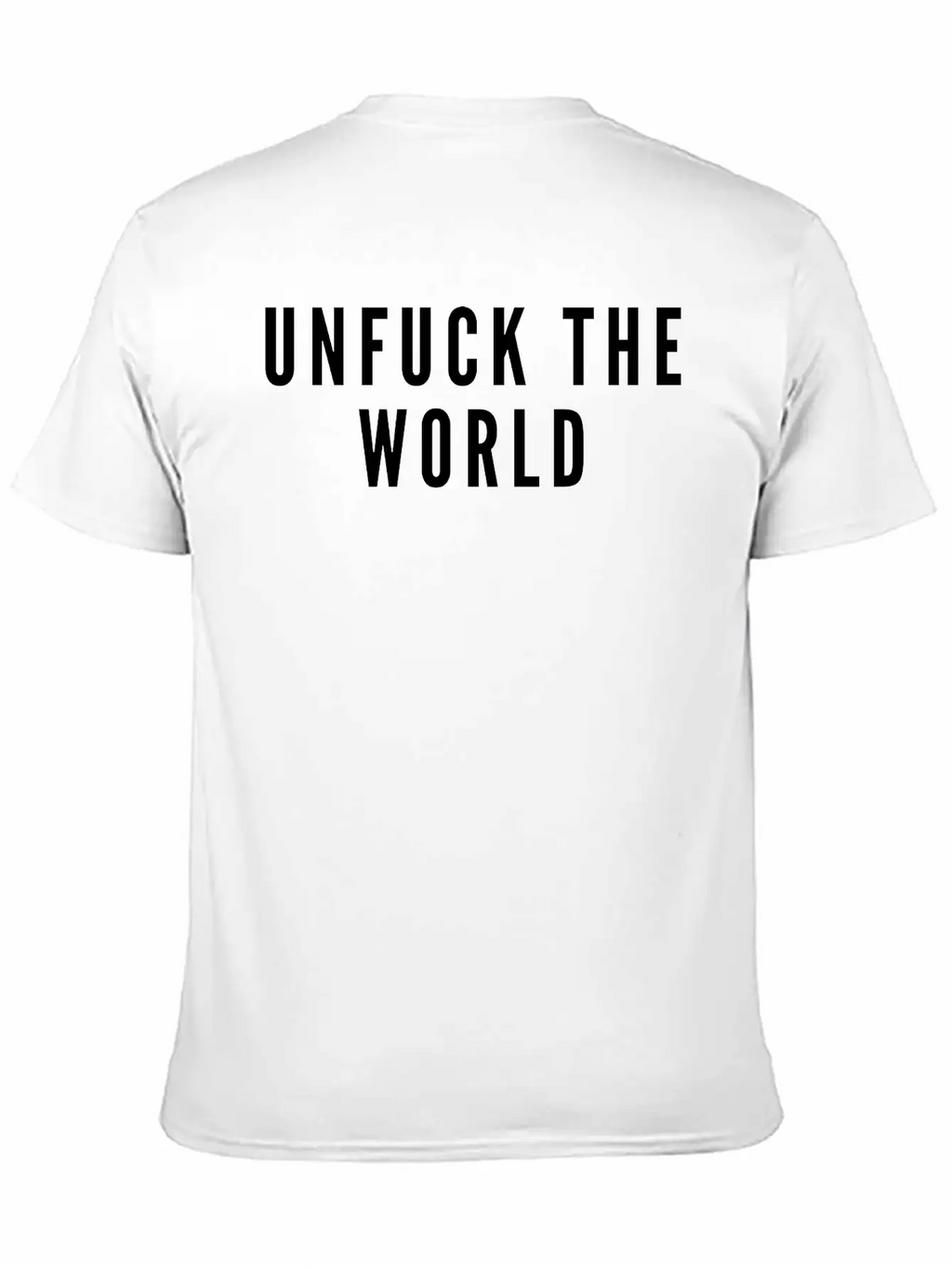 THE FASHION TEE - UNFUCK THE WORLD Breathable Soft Cotton T-Shirt – Timeless Casual Look