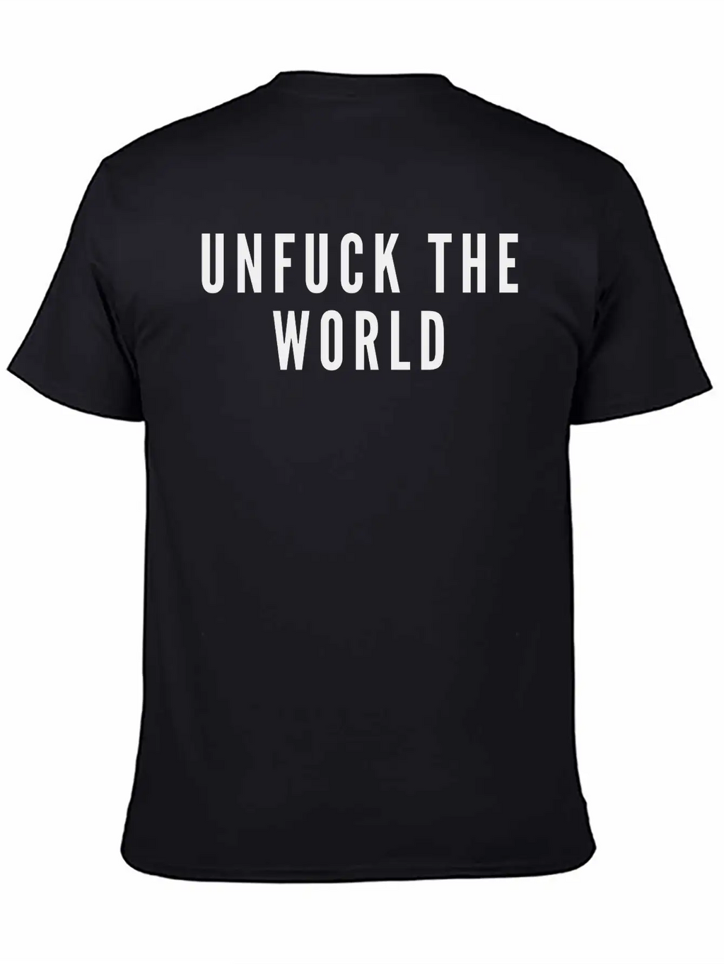 THE FASHION TEE - UNFUCK THE WORLD Breathable Soft Cotton T-Shirt – Timeless Casual Look