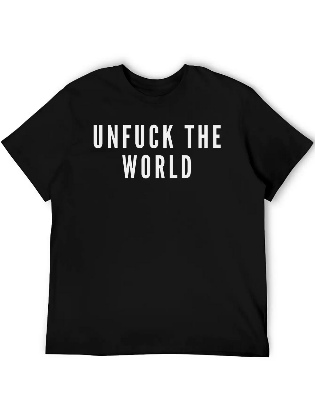 THE FASHION TEE - UNFUCK THE WORLD Breathable Soft Cotton T-Shirt – Timeless Casual Look