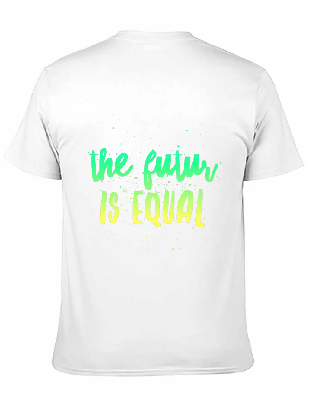 The Future Is Equal Unisex Casual T-Shirt – Clean Design For Daily Comfort