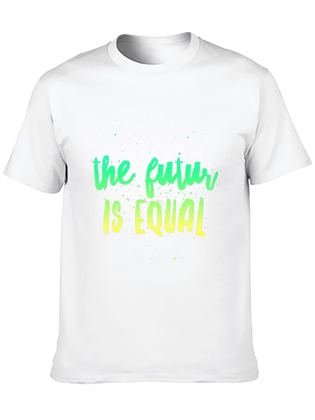 The Future Is Equal Unisex Casual T-Shirt – Clean Design For Daily Comfort