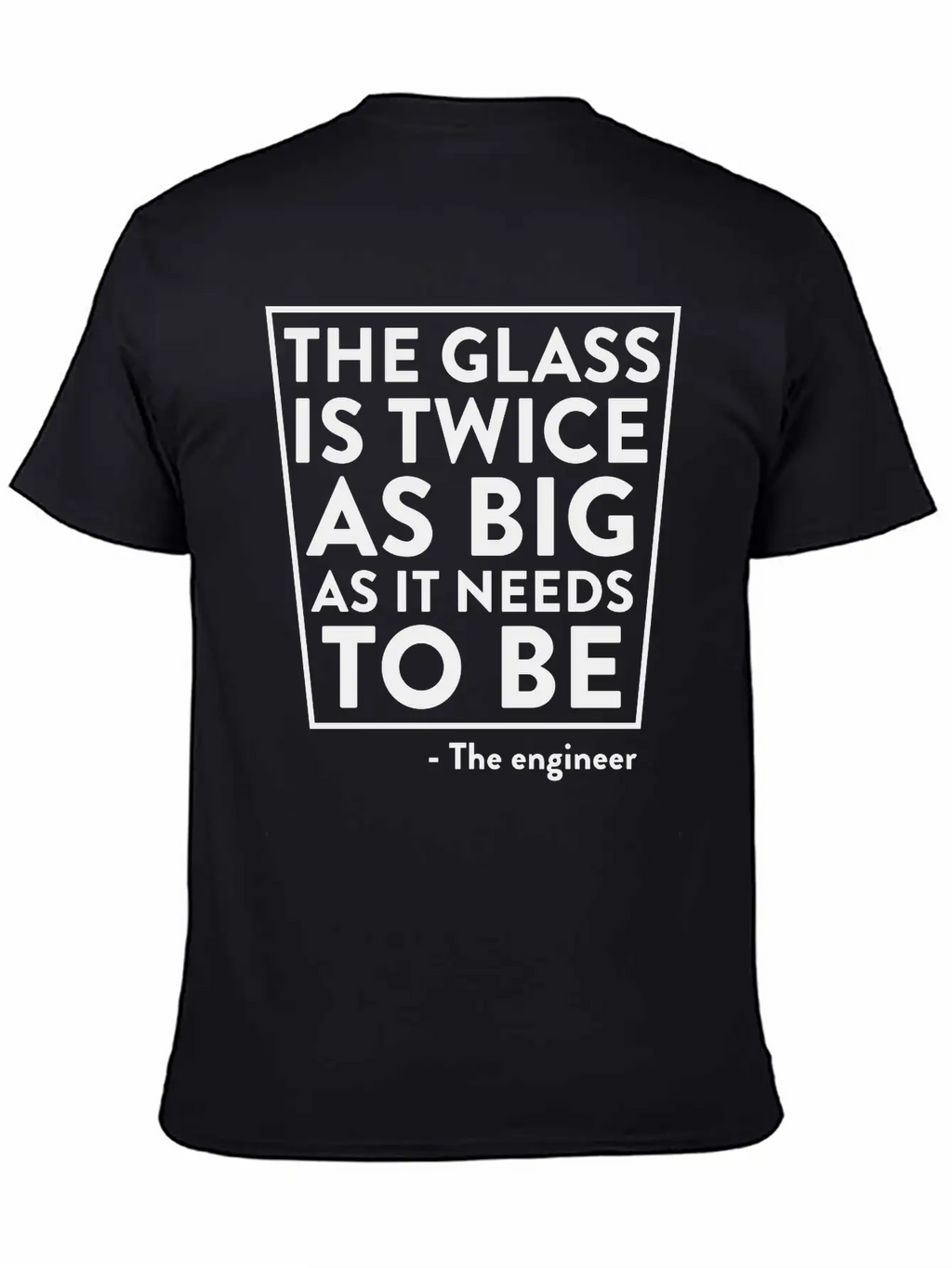 The Glass Is Twice As Big As It Needs To Be Breathable Soft Cotton T-Shirt – Timeless Casual Look