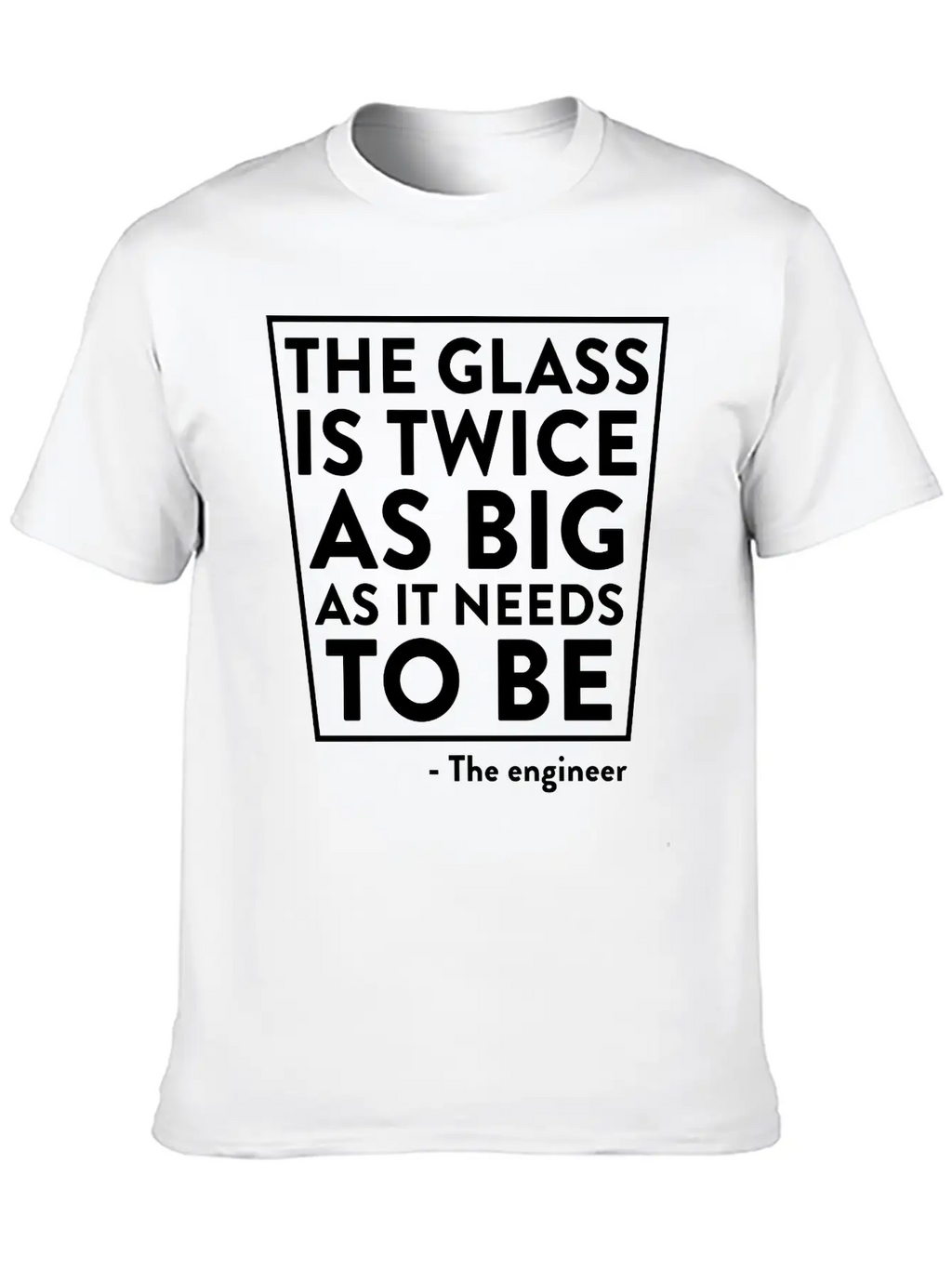 The Glass Is Twice As Big As It Needs To Be Breathable Soft Cotton T-Shirt – Timeless Casual Look