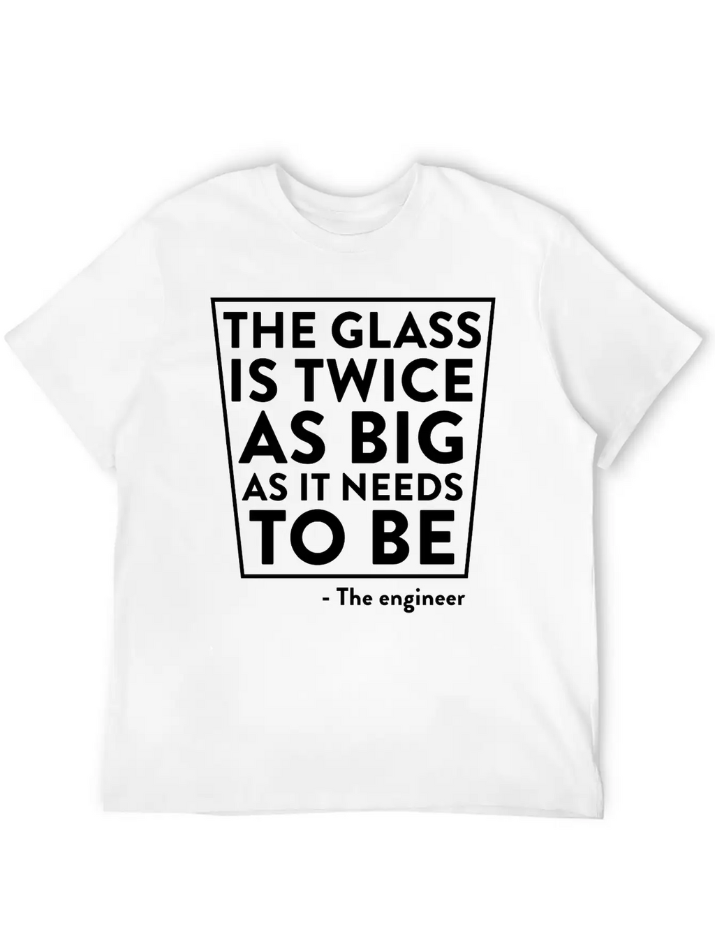The Glass Is Twice As Big As It Needs To Be Breathable Soft Cotton T-Shirt – Timeless Casual Look