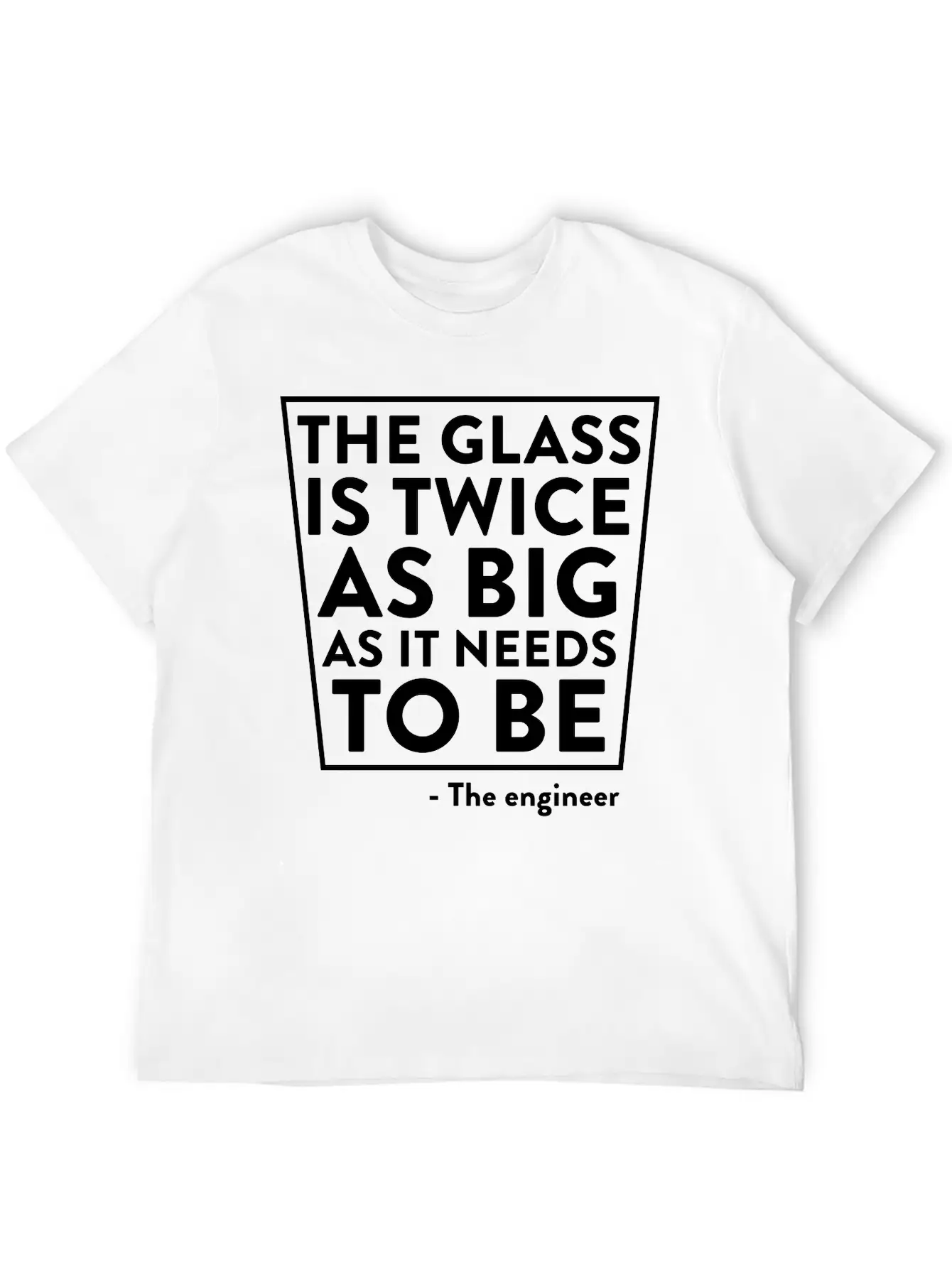 The Glass Is Twice As Big As It Needs To Be Breathable Soft Cotton T-Shirt – Timeless Casual Look