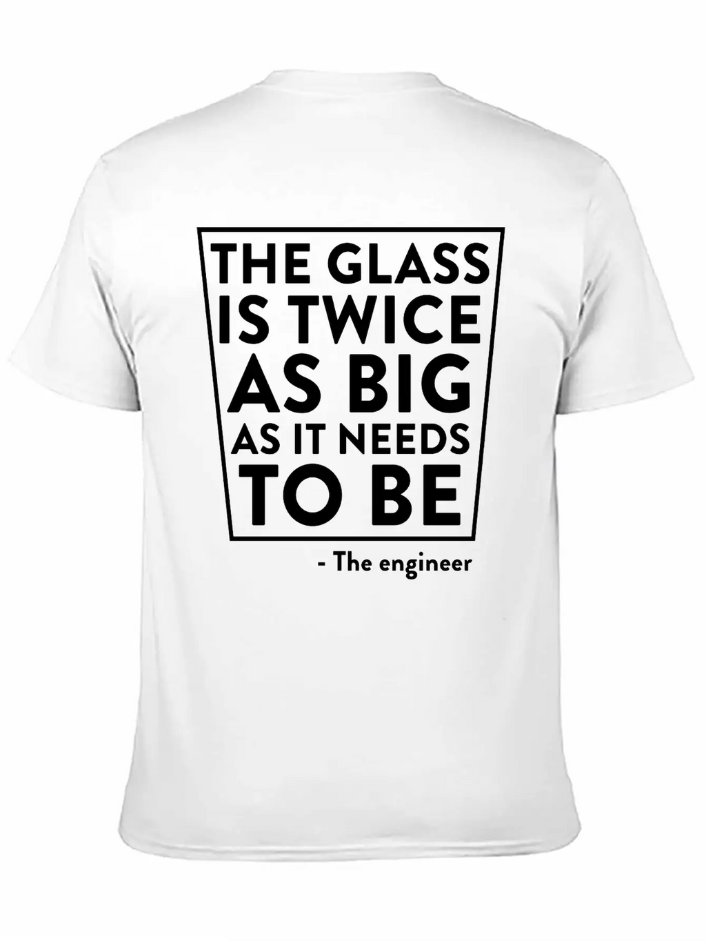 The Glass Is Twice As Big As It Needs To Be Breathable Soft Cotton T-Shirt – Timeless Casual Look