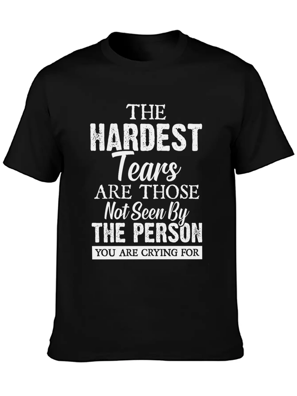 The Hardest Tears Classic Fit Graphic Tee For Daily Comfort – Unisex Cotton Shirt
