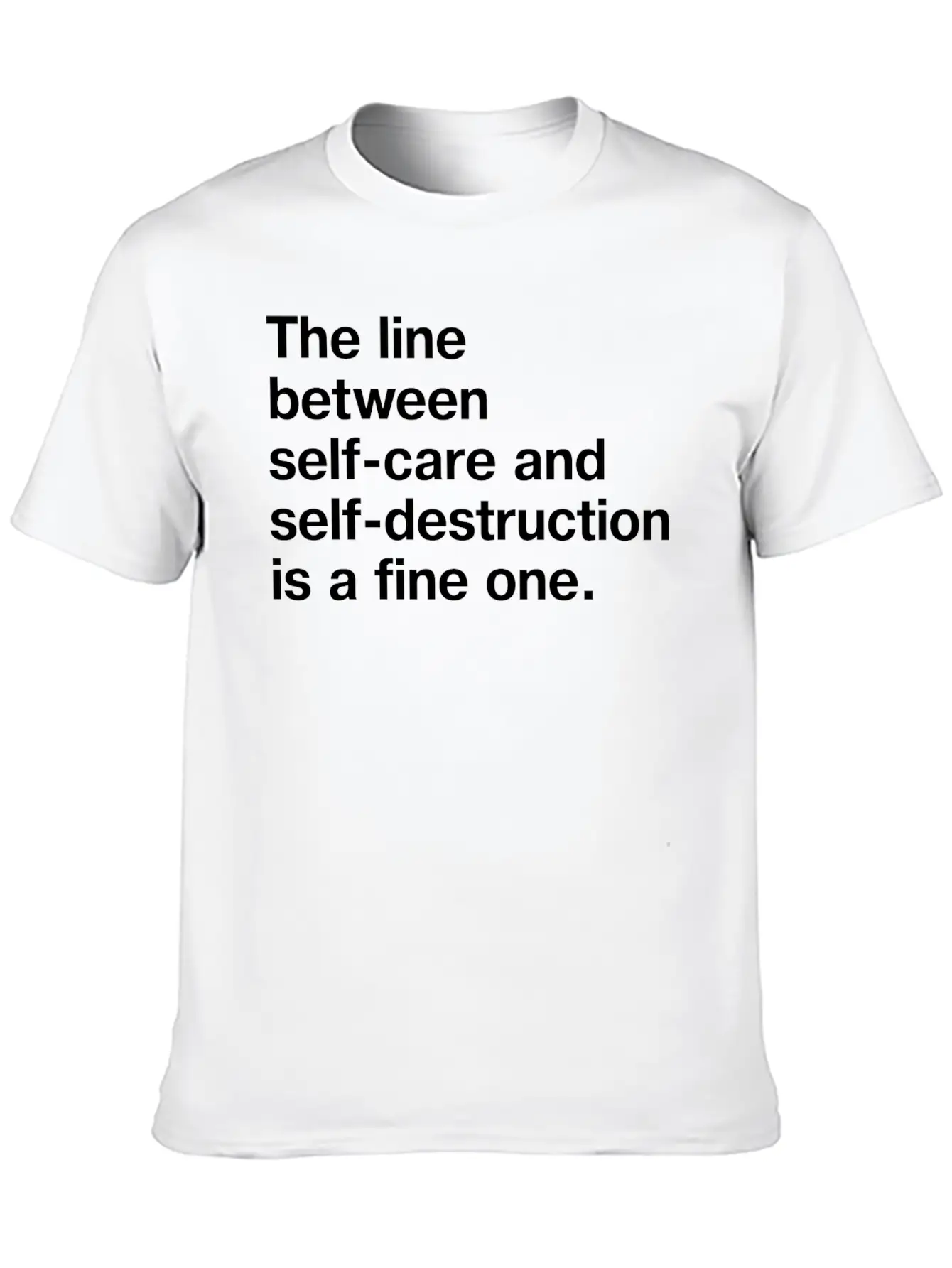 The Line Between Self Care And Self Destruction Is Unisex Casual T-Shirt – Clean Design For Daily Comfort