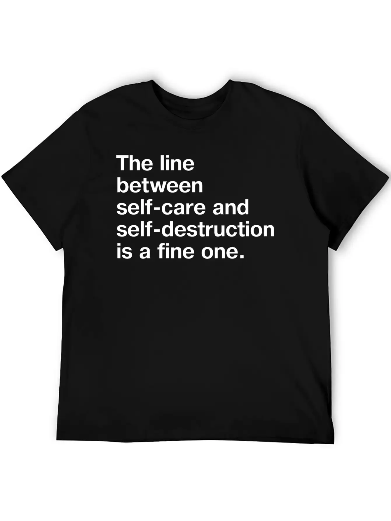The Line Between Self Care And Self Destruction Is Unisex Casual T-Shirt – Clean Design For Daily Comfort