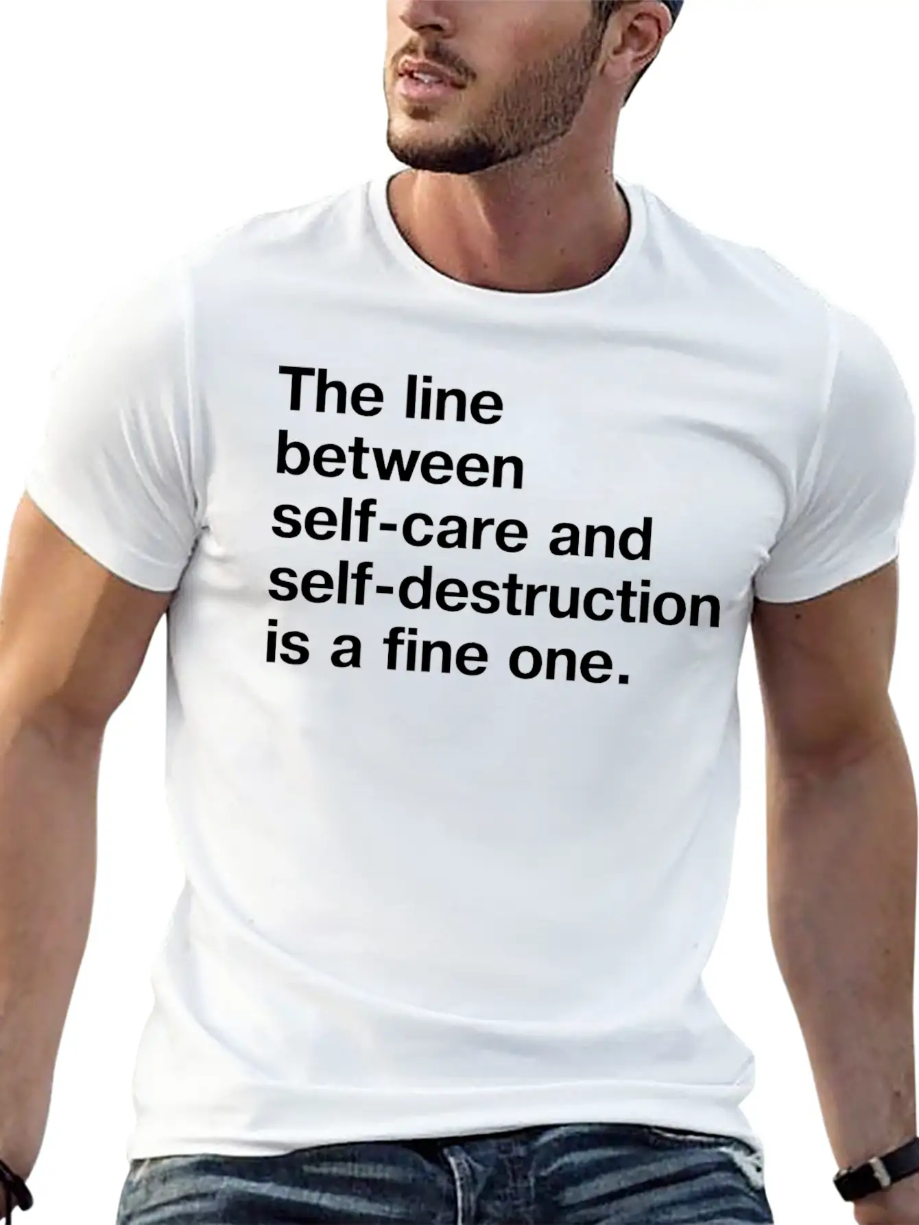 The Line Between Self Care And Self Destruction Is Unisex Casual T-Shirt – Clean Design For Daily Comfort